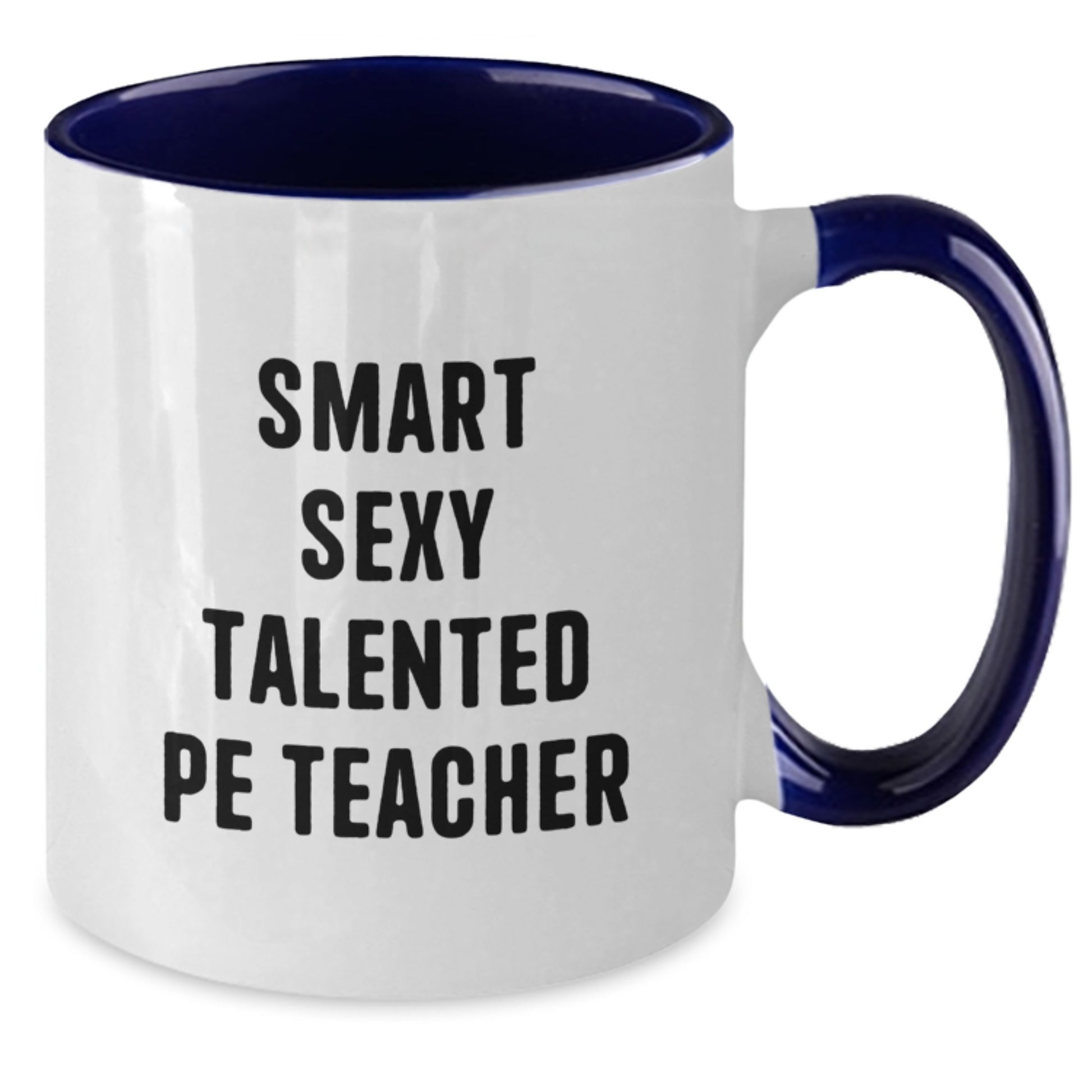 Funny PE Teacher Gifts, Gifts from Friends, Cute Two Tone Coffee Mug, PE Teacher Birthday Unique Gifts, Smart Sexy Talented PE Teacher - Additional