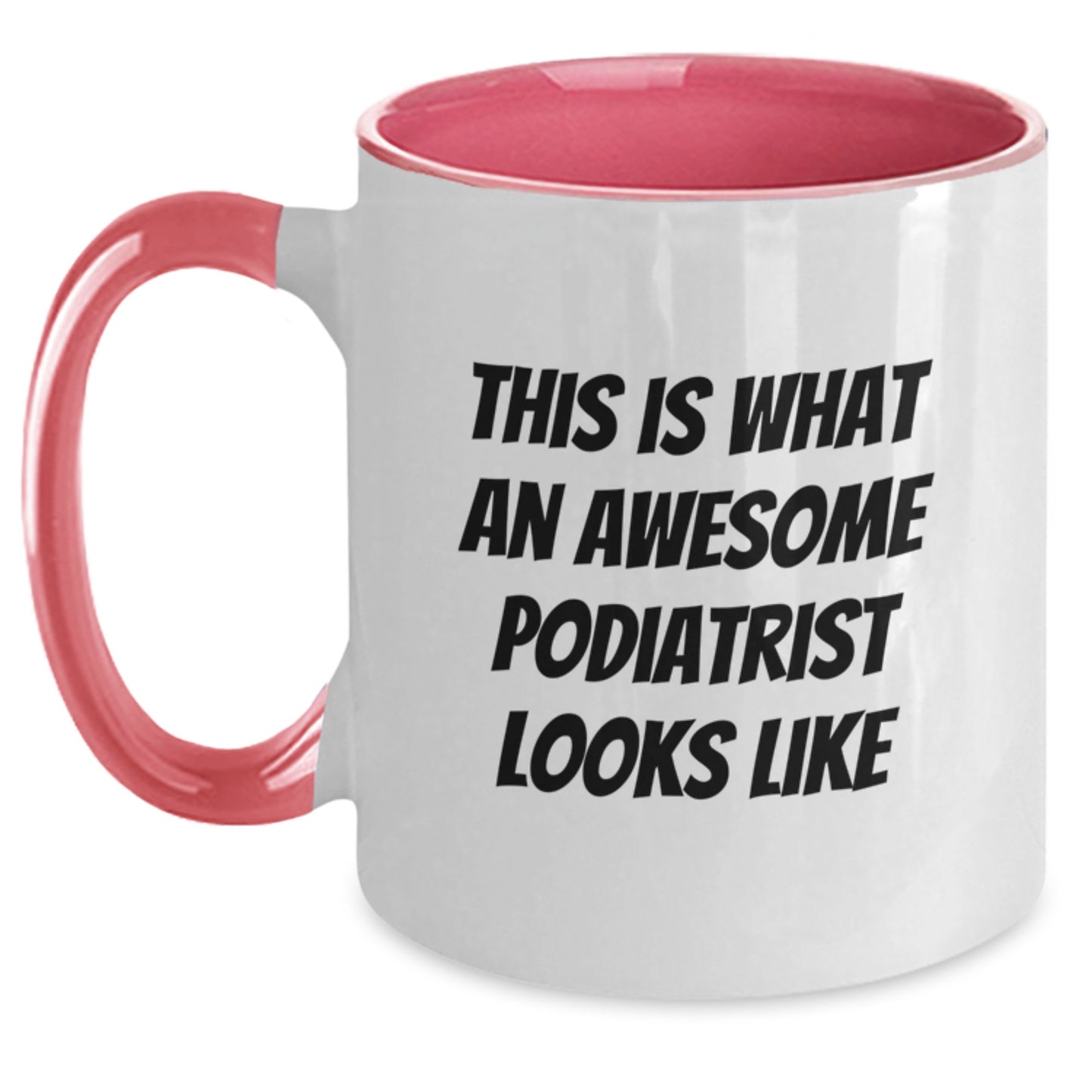 Funny Gifts from Men to Podiatrist, 'This Is What An Awesome Podiatrist Looks Like' Two Tone Coffee Mug for Graduation, Various Color Options, Gifts for Podiatrist Friends - Main