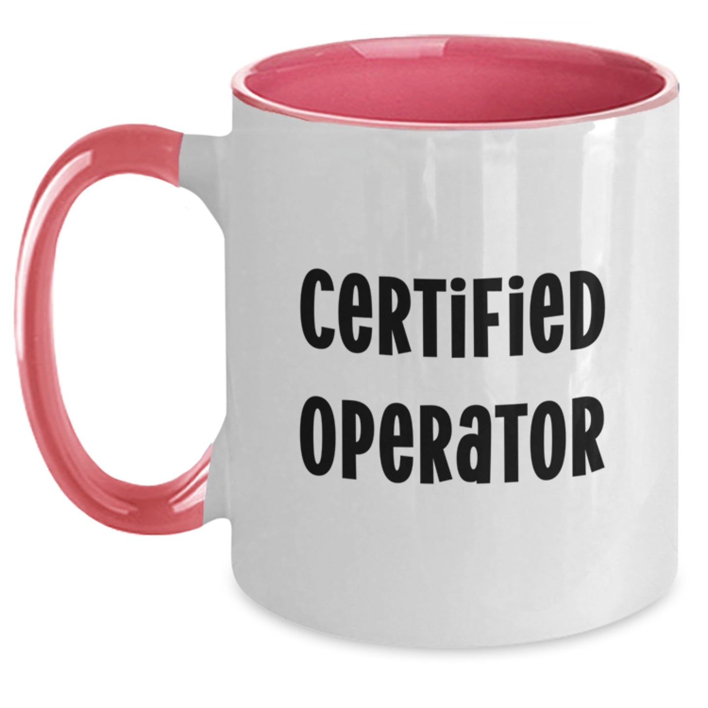Funny Operator Gifts from Friends, Unique Two Tone Coffee Mug for Birthday, Quote: 'Certified Operator' - Operator Lover Mug - Main