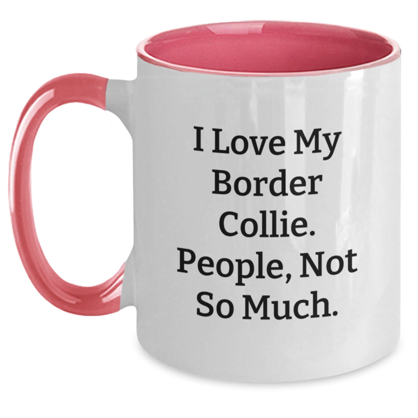 Funny Border Collie Dog Gifts for Men, Women, Friends - I Love My Border Collie. People, Not So Much. Two Tone Coffee Mug, Graduation Unique Gifts from Family to Recipients - Main