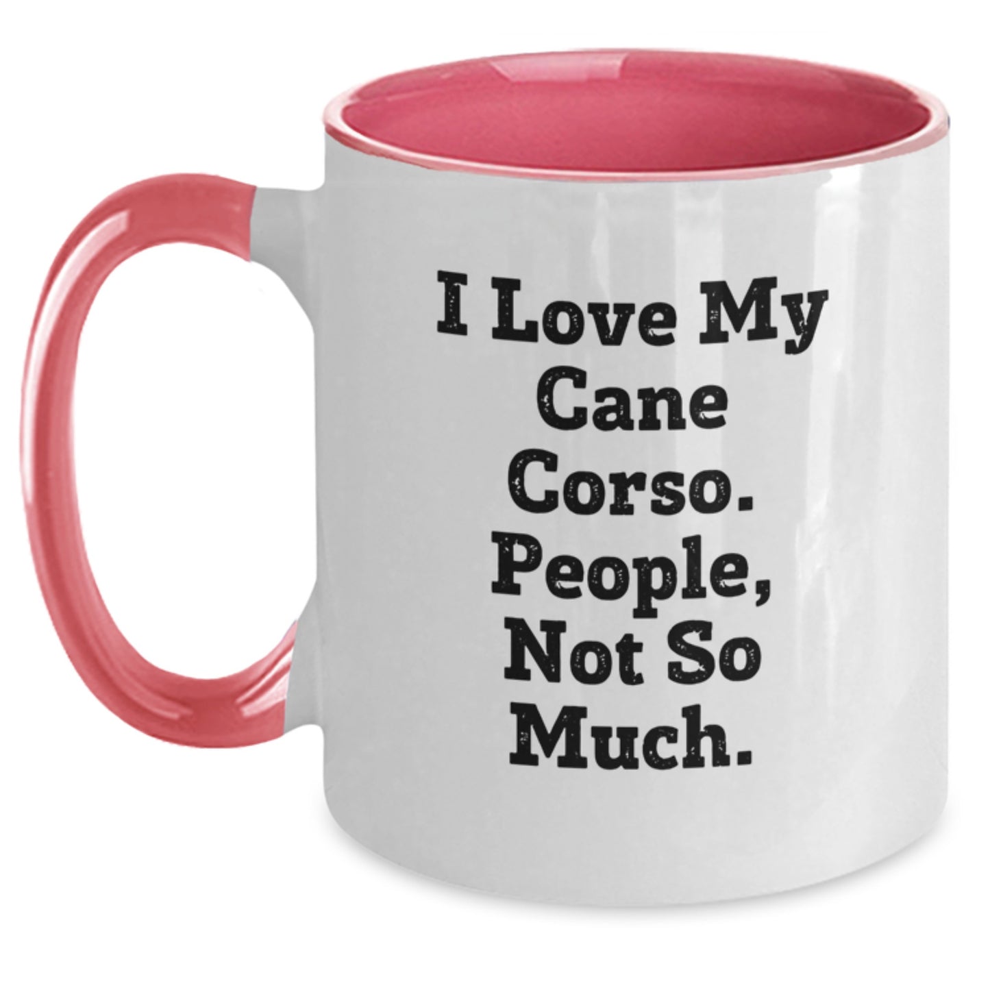 Cane Corso Dog Lovers Funny Gifts from Friends for Cane Corso Dog Owners Two Tone Coffee Mug, I Love My Cane Corso People Not So Much - Main