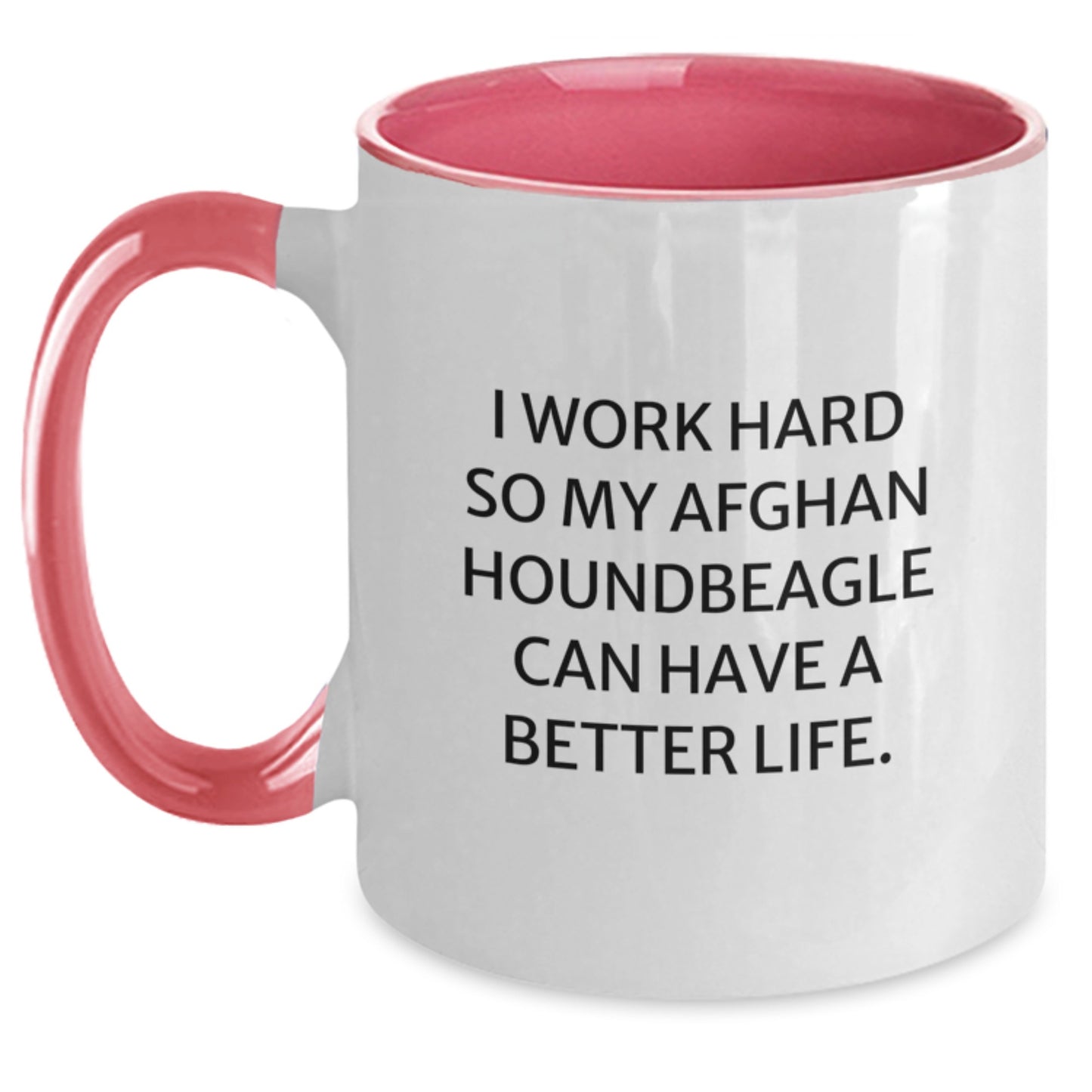 Funny Afghan Hound Dog Lover Gifts from Family to Friends - I Work Hard So My Afghan Houndbeagle Can Have A Better Life. Two Tone Coffee Mug for Birthday - Main