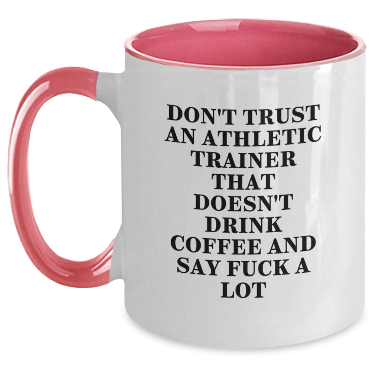 Funny Athletic Trainer Gifts: Don't Trust An Athletic Trainer That Doesn't Drink Coffee And Say 'F--k A Lot' - Two Tone Coffee Mug for Birthday Unique Gifts from Men to Women - Main