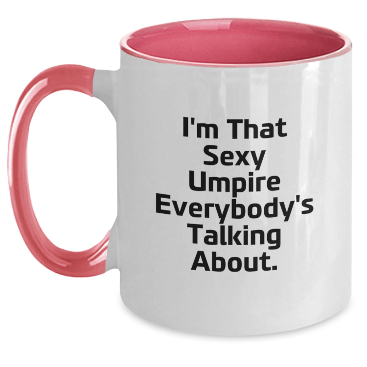 Sexy Umpire Mugs for Grad, Funny Gifts for Umpire Lovers, I'm That Sexy Umpire Everybody's Talking About, Two Tone Coffee Mug, Gifts from Family, Friends, or Coworkers - Main