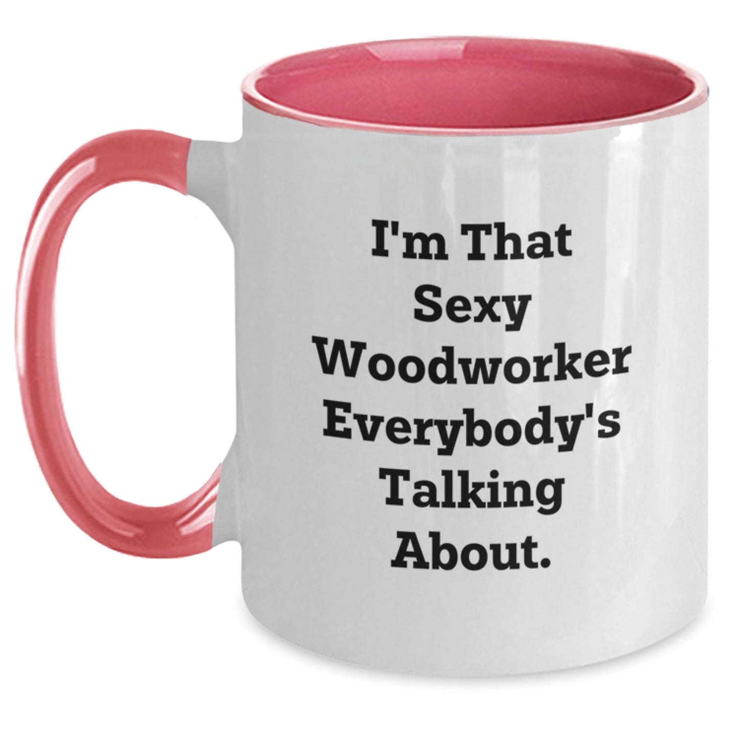 Sexy Woodworker Gifts from Friends, Unique Two Tone Coffee Mugs for Men, Inspirational Quote, Graduation Unique Gifts - Main