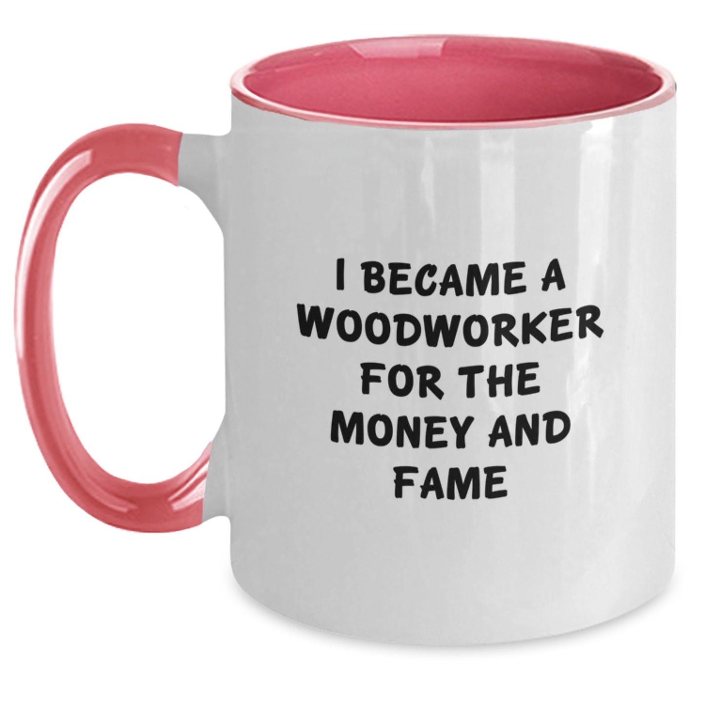 Woodworker Gifts, Funny Mugs For Him, I Became A Woodworker For The Money And Fame, Two Tone Coffee Mug, Birthday Unique Gifts From Men To Woodworker Friends - Main