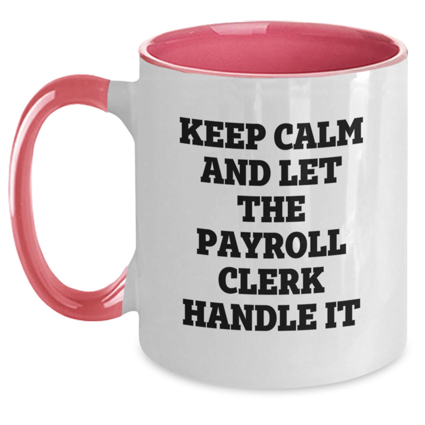 Funny Payroll Clerk Gifts for Men or Women - Keep Calm and Let the Payroll Clerk Handle It, Two Tone Coffee Mugs with Graduation Occasion, Gifts from Coworkers or Family - Main