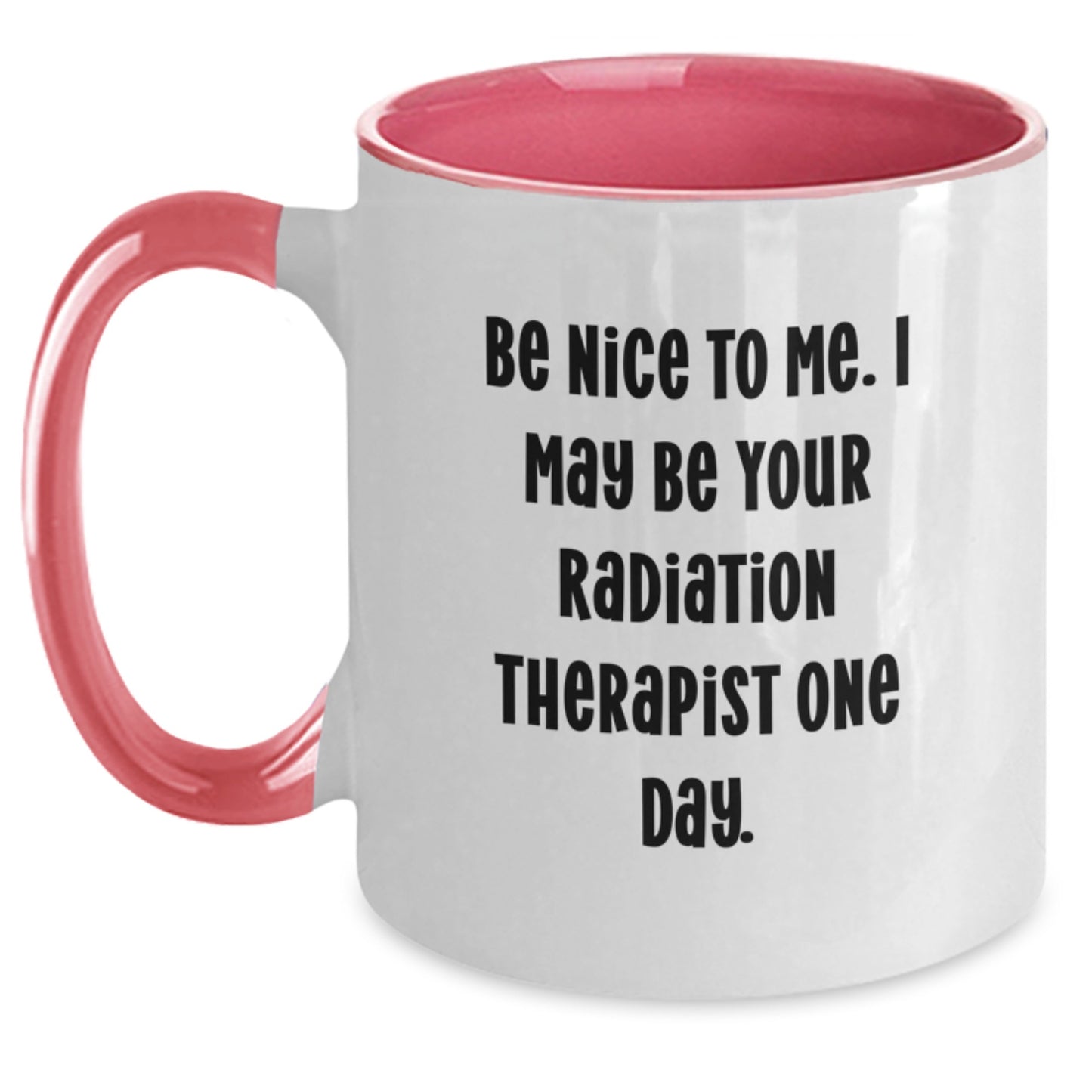 Funny Radiation Therapist Gifts, Two Tone Coffee Mugs, Graduation Unique Gifts from Friends, Gifts for Radiation Therapist, Be Nice Quote - Main