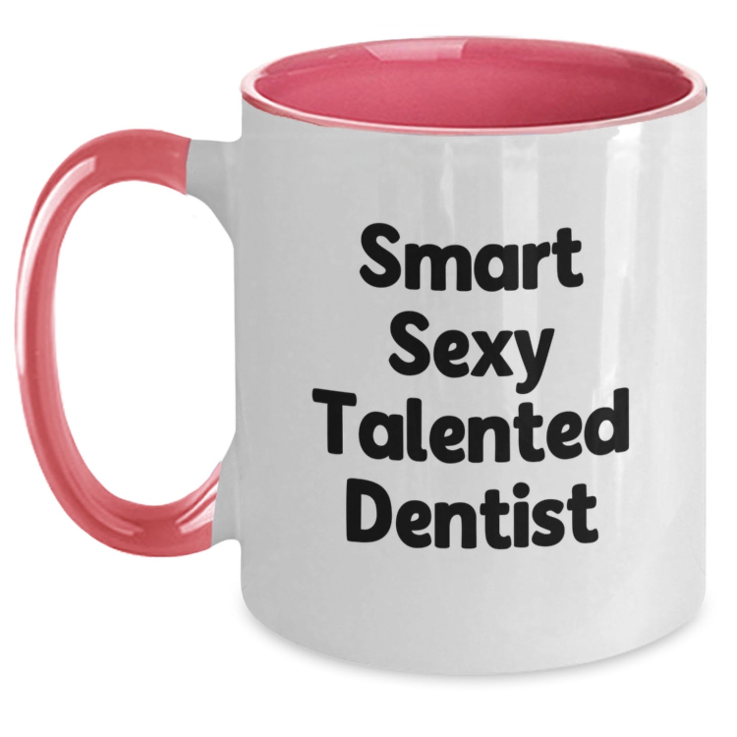 Funny Dentist Gifts for Smart Sexy Talented Dentists - Two Tone Coffee Mug from Friends, Coworkers, or Family on Birthday - Main