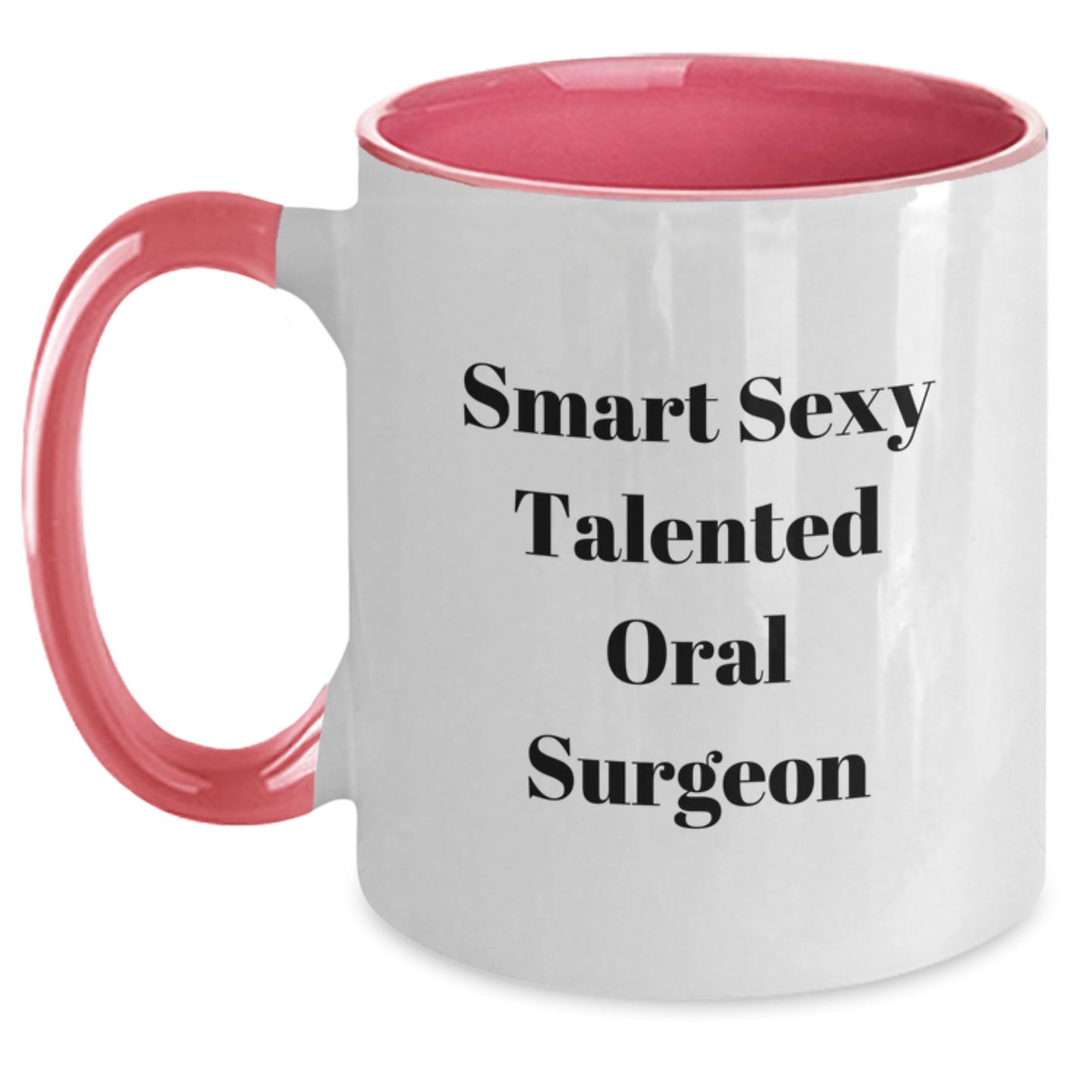Funny Smart Sexy Talented Oral Surgeon Birthday Unique Gifts from Men to Oral Surgeon Two Tone Coffee Mug, Quote: 'Smart Sexy Talented Oral Surgeon' - Gifts for Oral Surgeon - Main