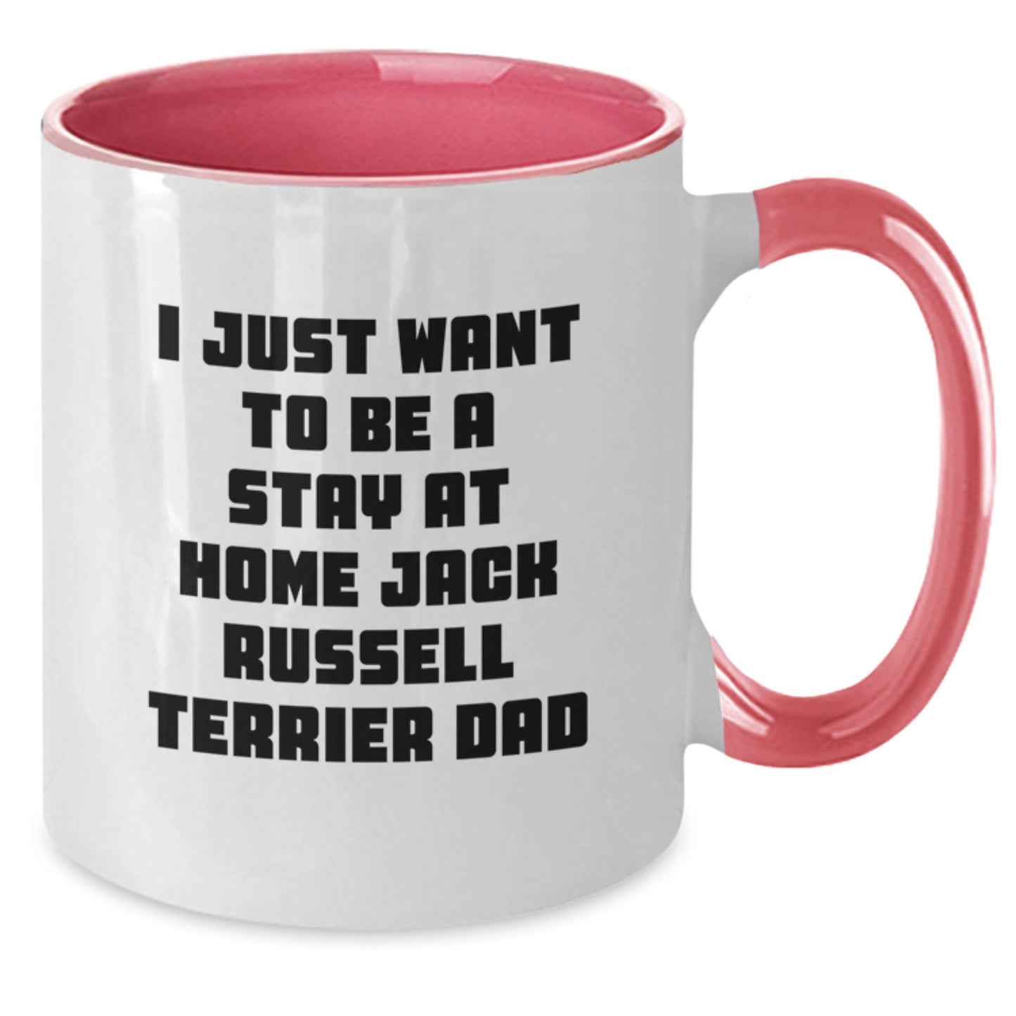 Funny Jack Russell Terrier Dog Gifts from Dad - I Just Want To Be A Stay At Home Jack Russell Terrier Dad Graduation Two Tone Coffee Mug - Additional