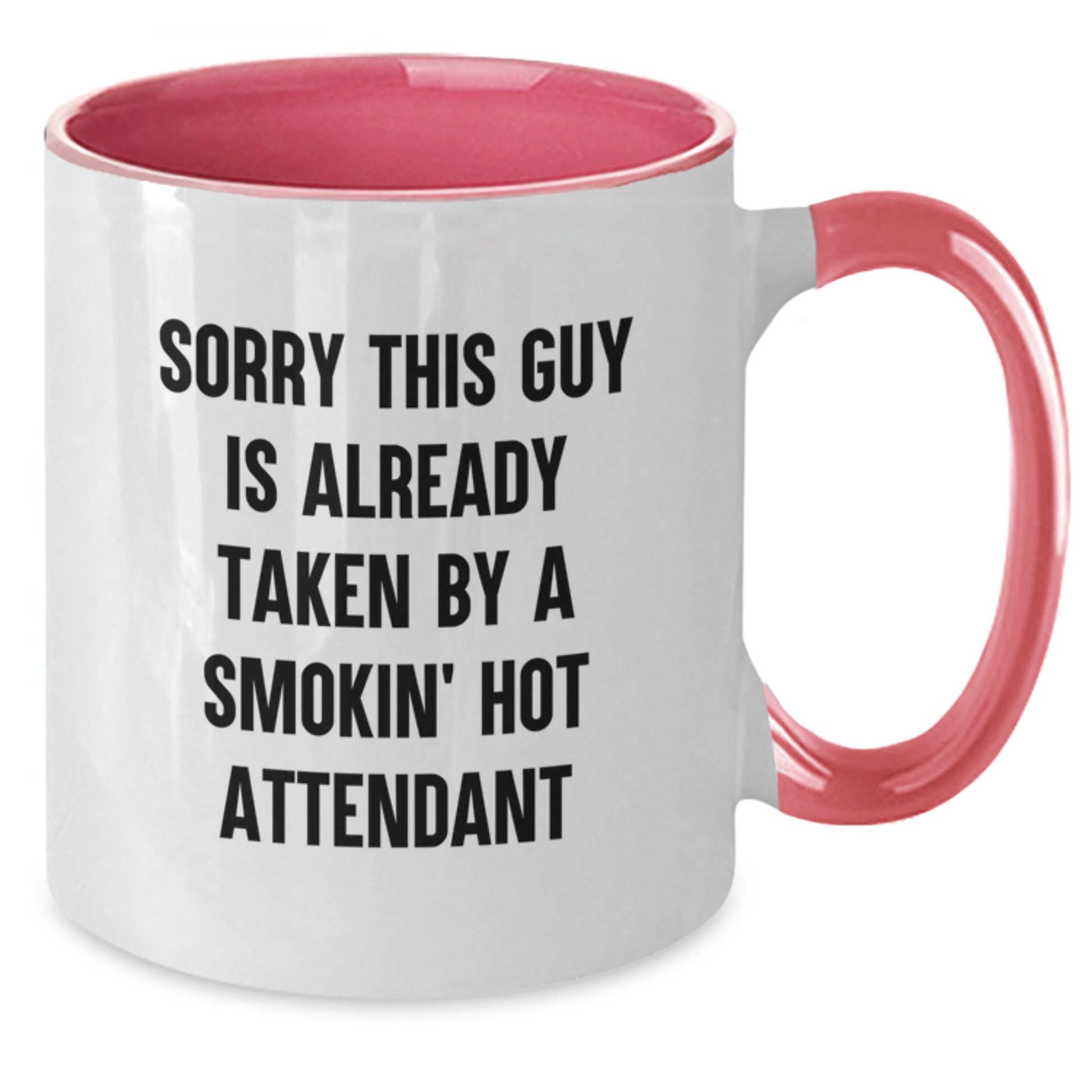 Funny Attendant Gifts from Friends or Family - Sorry This Guy Is Already Taken by a Smokin' Hot Attendant Two Tone Coffee Mug for Graduation - Additional
