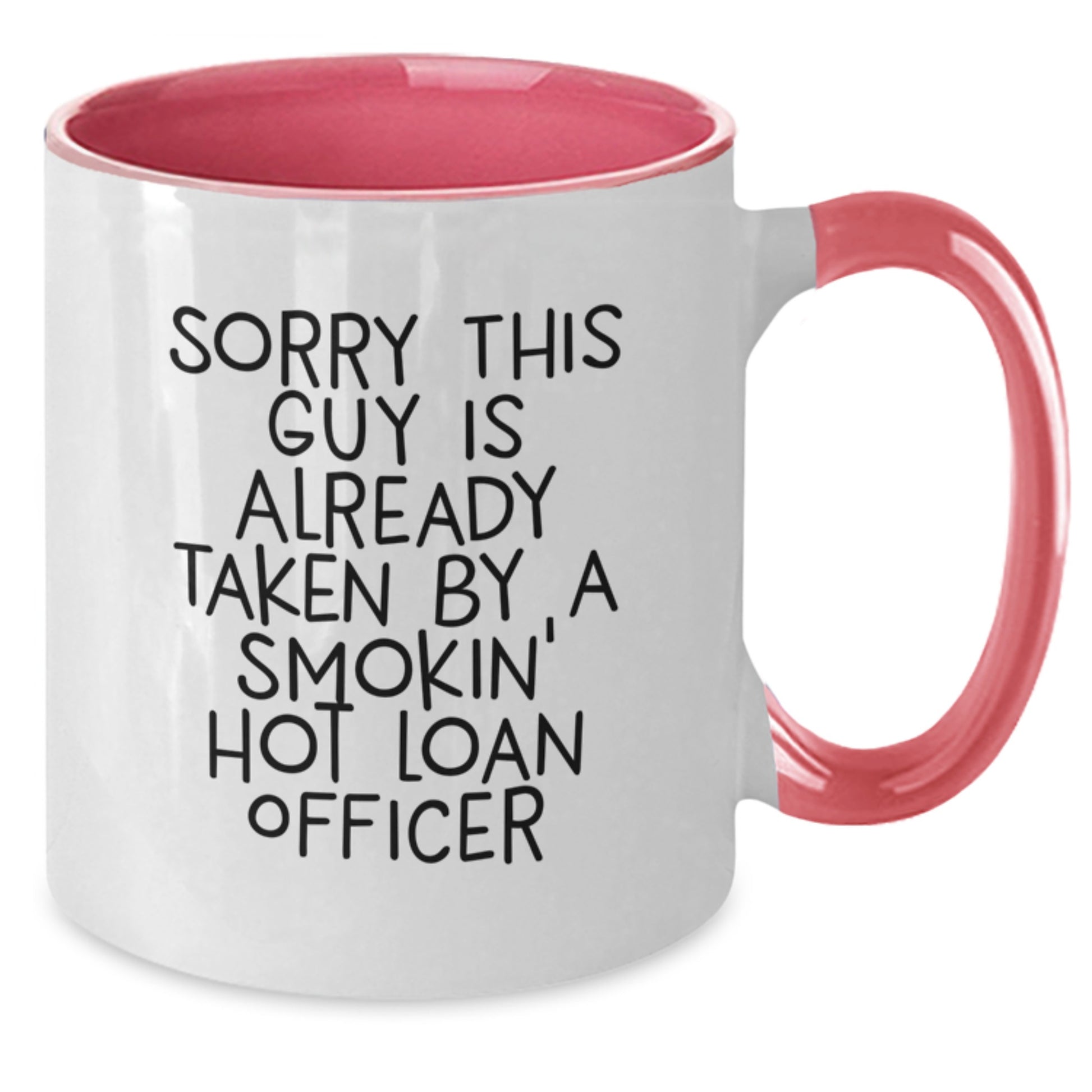 Funny Loan Officer Gifts for Men from Friends - Sorry This Guy Is Already Taken By A Smokin' Hot Loan Officer Two Tone Coffee Mug, Birthday Unique - Additional