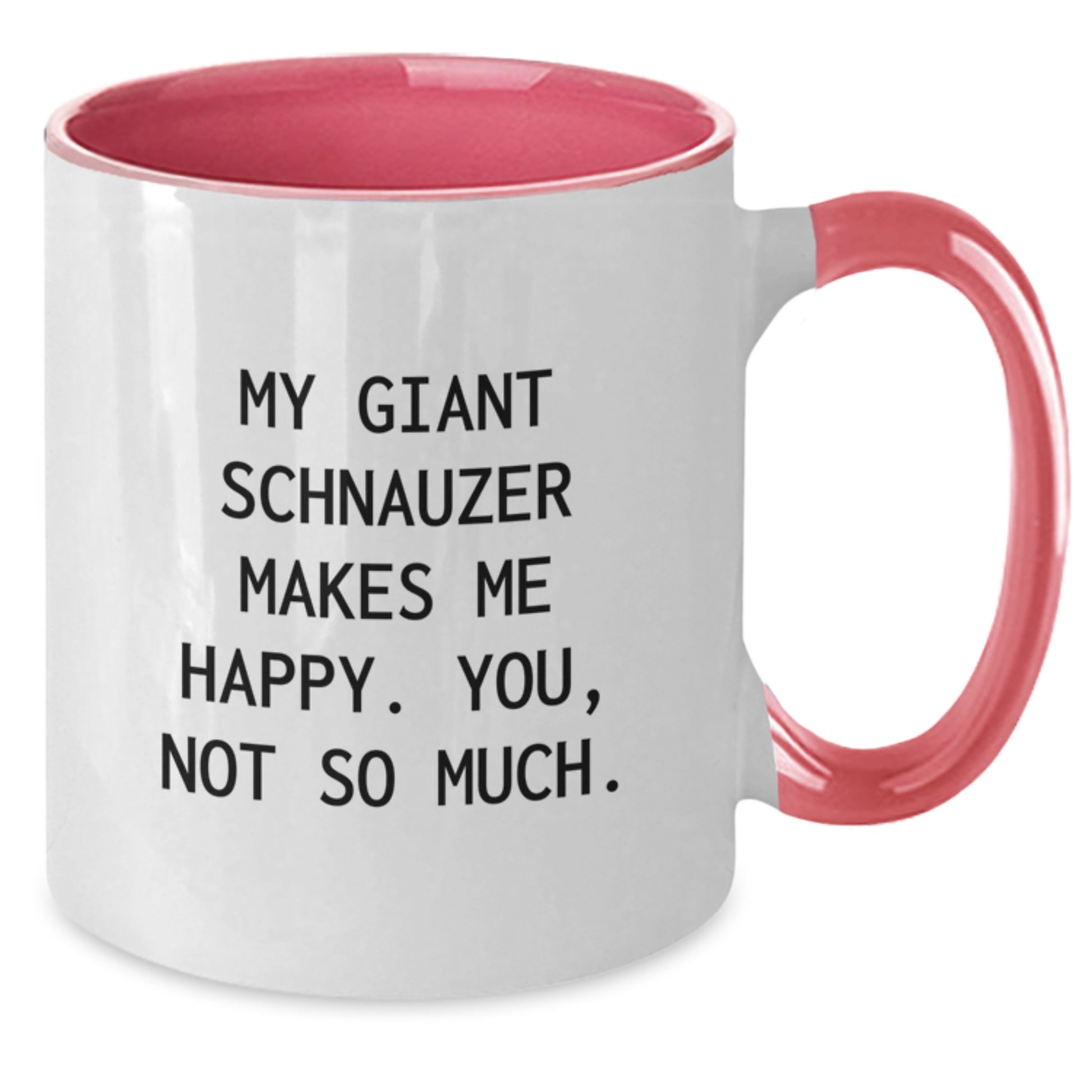 Giant Schnauzer Dog Lover Gifts from Family - Funny Two Tone Coffee Mug for Birthday - 'My Giant Schnauzer Makes Me Happy. You, Not So Much.' - Additional