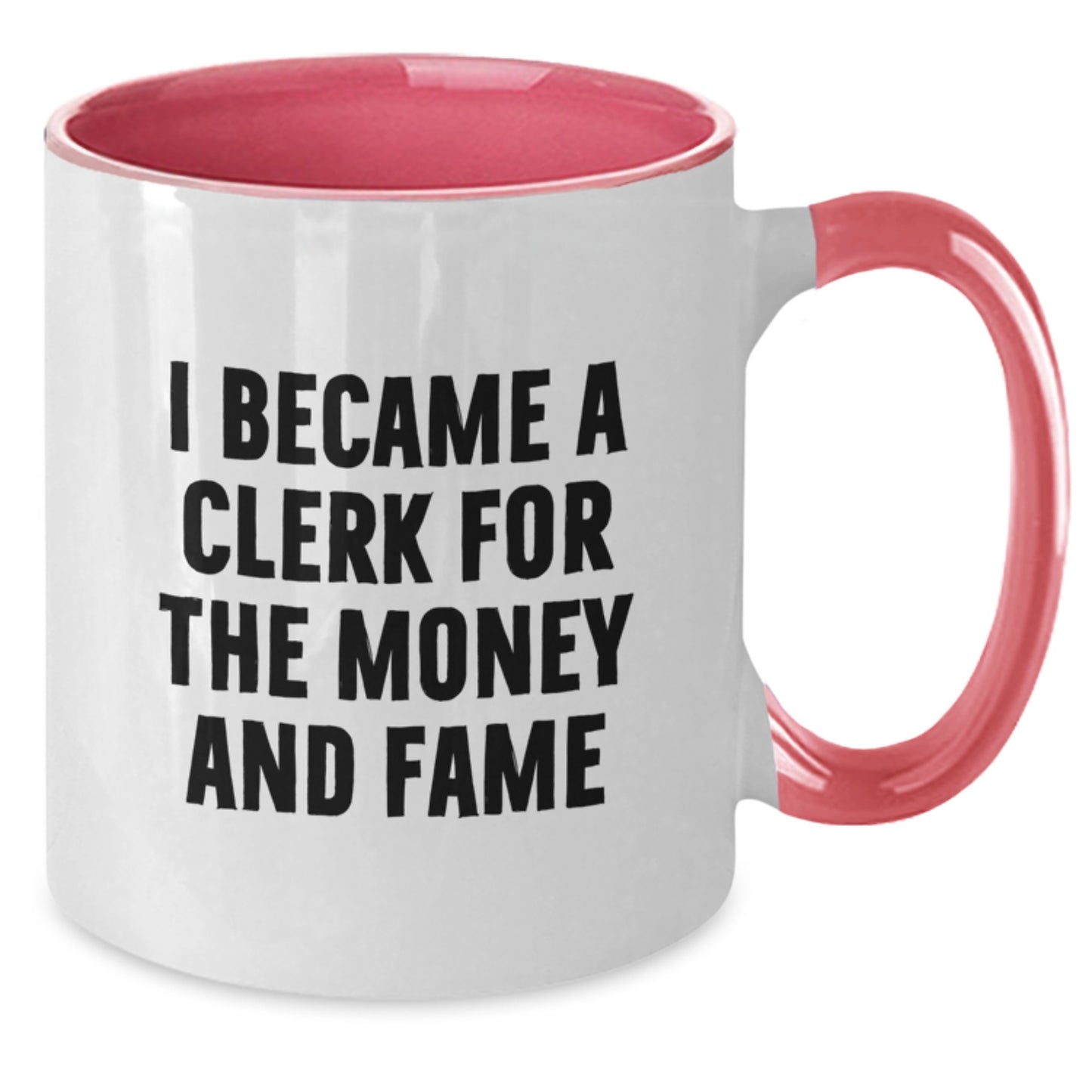 Funny Clerk Gifts From Friends - I Became A Clerk For The Money And Fame Two Tone Coffee Mug, Perfect Graduation Unique Gifts for Clerk Men, Women, Coworkers, and Family - Additional