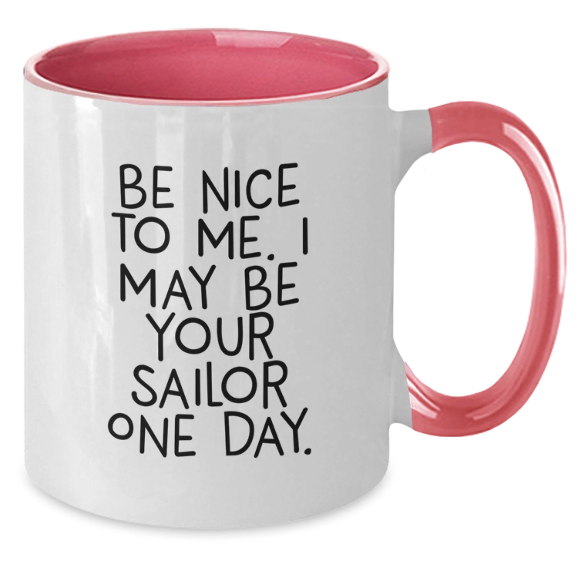 Funny Sailor Gifts from Friends for Sailor Graduation Two Tone Coffee Mug - Be Nice To Me - Additional