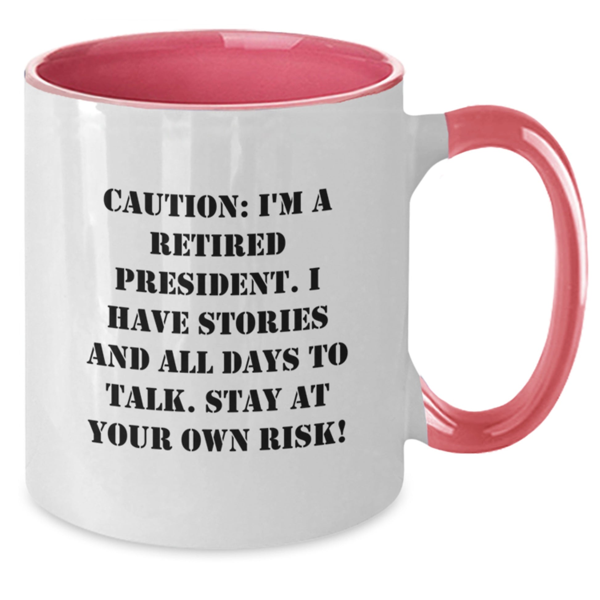 Funny President Quote Two Tone Coffee Mug - Gifts from Friends, Coworkers, or Family for President's Birthday, 'Caution: I'm A Retired President...' - Additional
