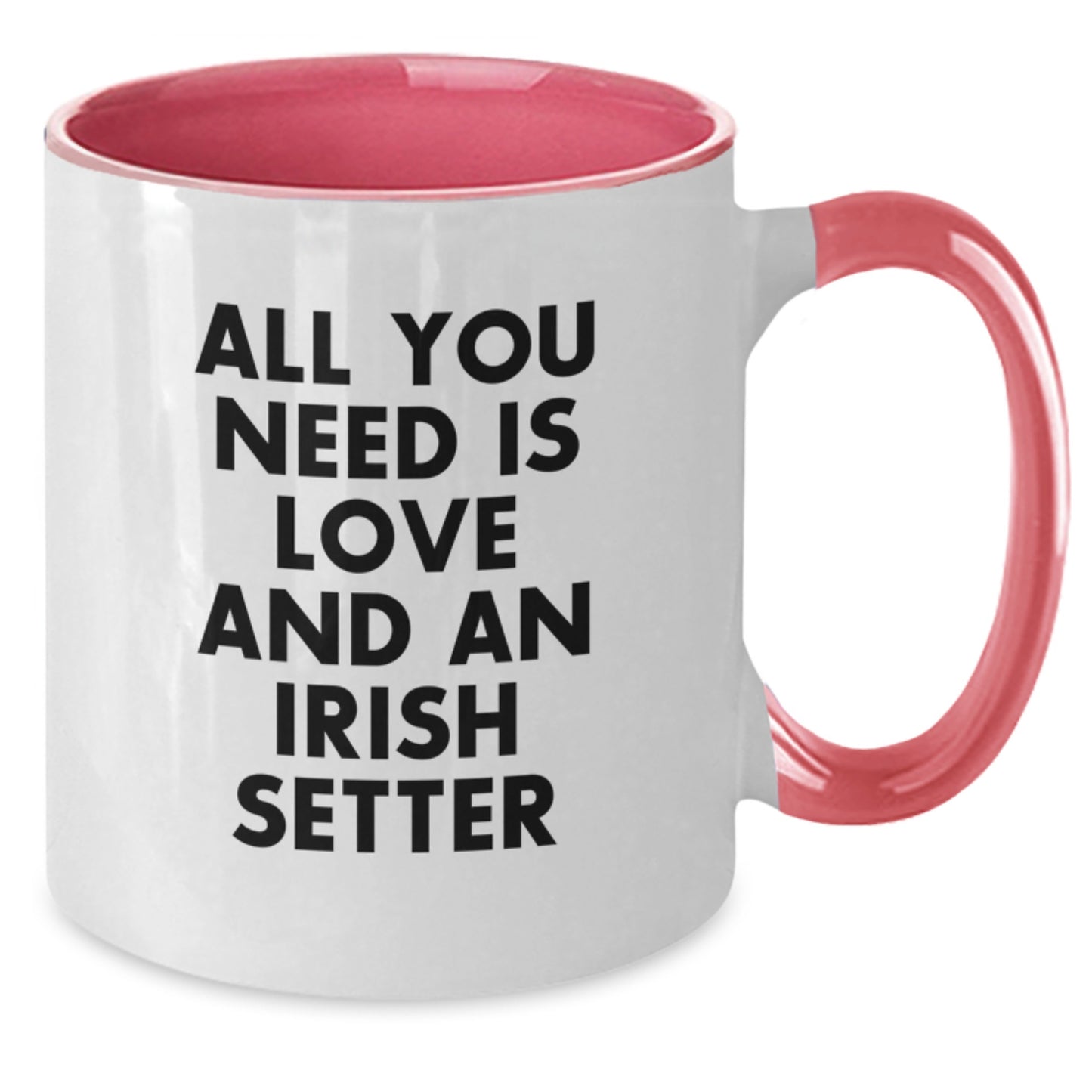 Funny Irish Setter Dog Gifts from Friends - All You Need Is Love, Two Tone Coffee Mug for Birthday - Additional