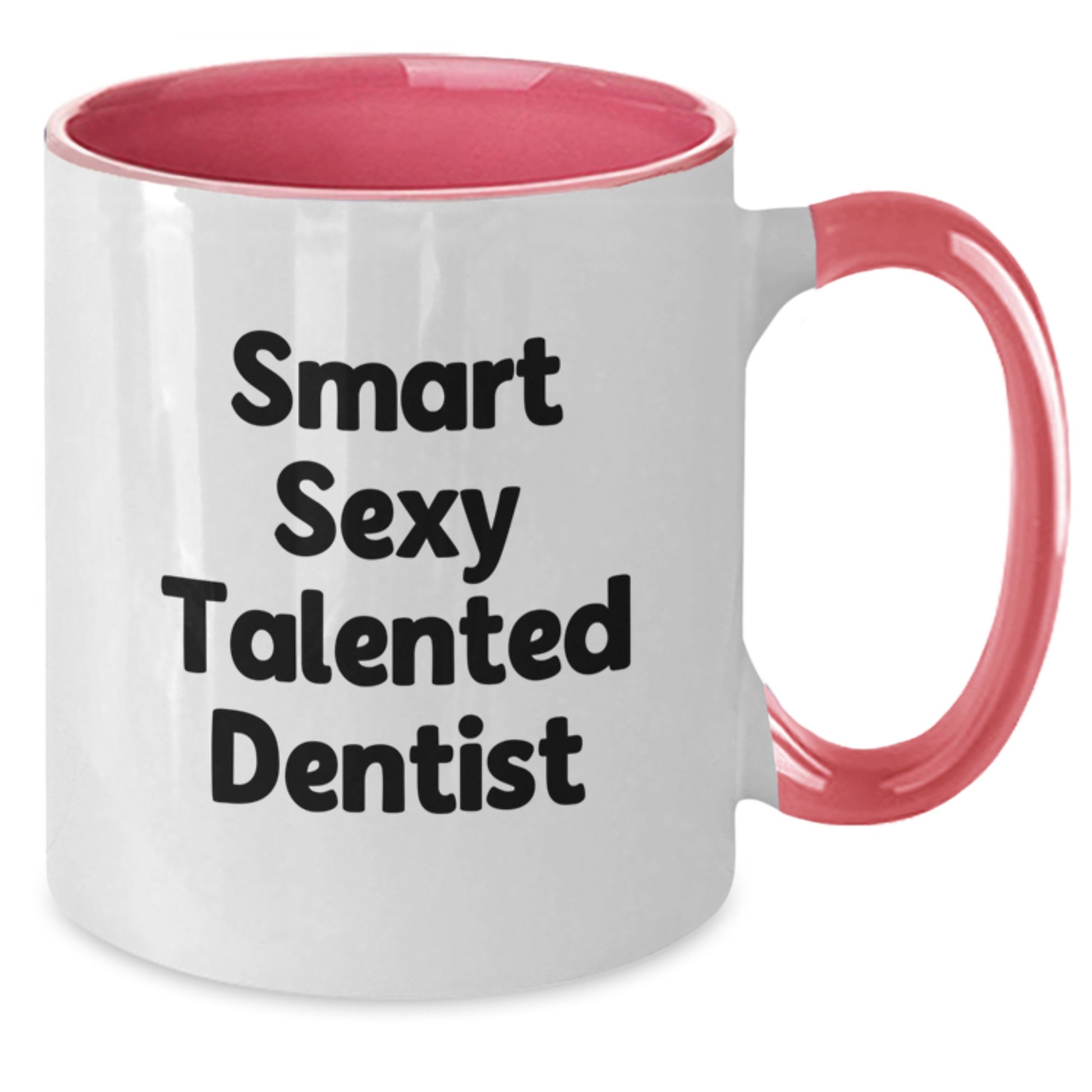 Funny Dentist Gifts for Smart Sexy Talented Dentists - Two Tone Coffee Mug from Friends, Coworkers, or Family on Birthday - Additional