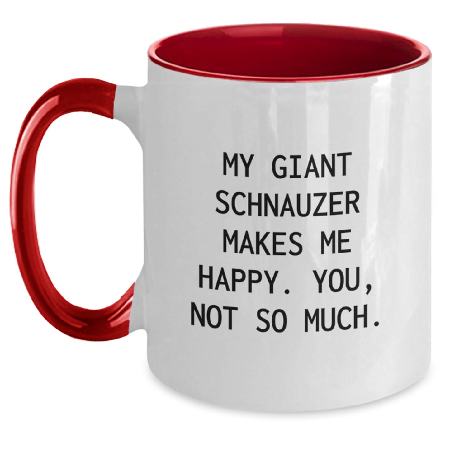 Giant Schnauzer Dog Lover Gifts from Family - Funny Two Tone Coffee Mug for Birthday - 'My Giant Schnauzer Makes Me Happy. You, Not So Much.' - Main