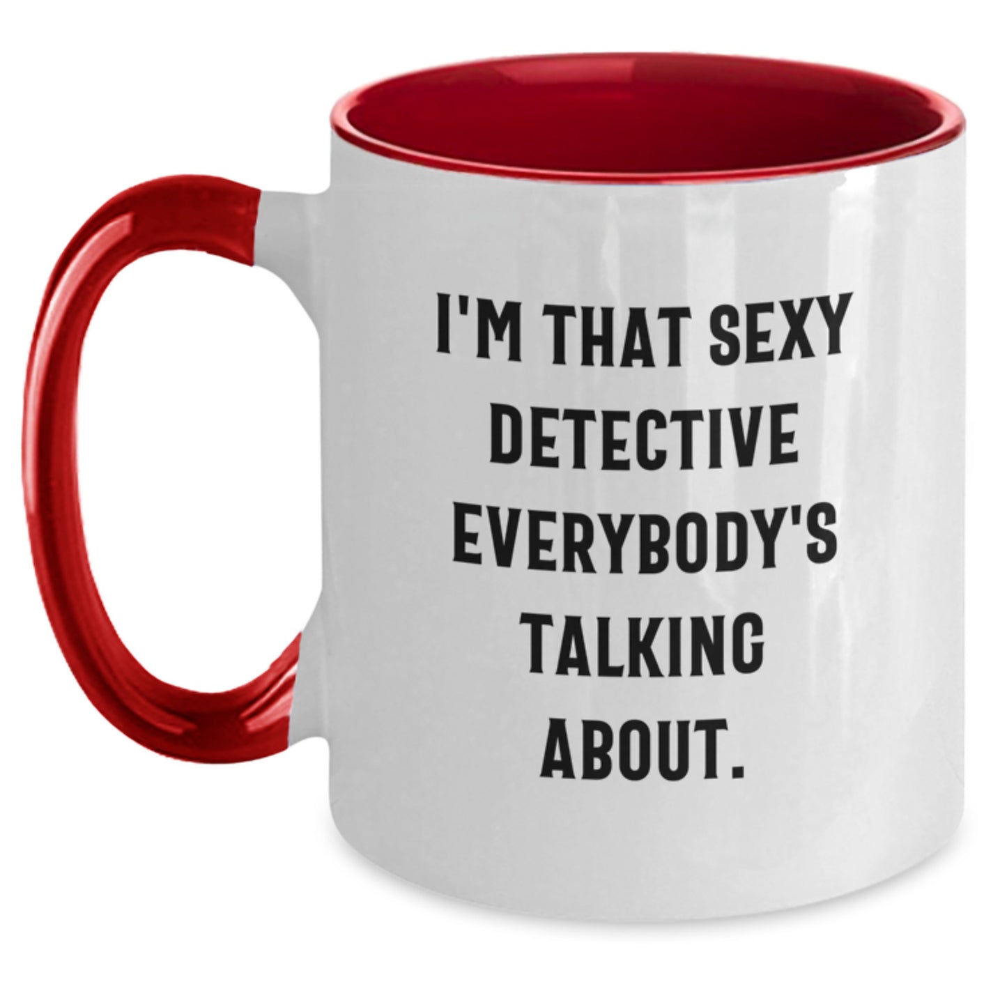 Funny Detective Gifts for Men from I'm That Sexy Detective Everybody's Talking About, Unique Two Tone Coffee Mugs for Graduation, Gifts from Men to Detective, Gifts for Detective - Main