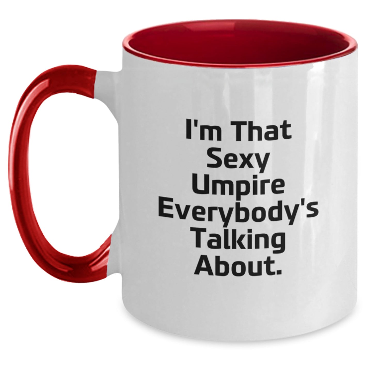 Sexy Umpire Mugs for Grad, Funny Gifts for Umpire Lovers, I'm That Sexy Umpire Everybody's Talking About, Two Tone Coffee Mug, Gifts from Family, Friends, or Coworkers - Main