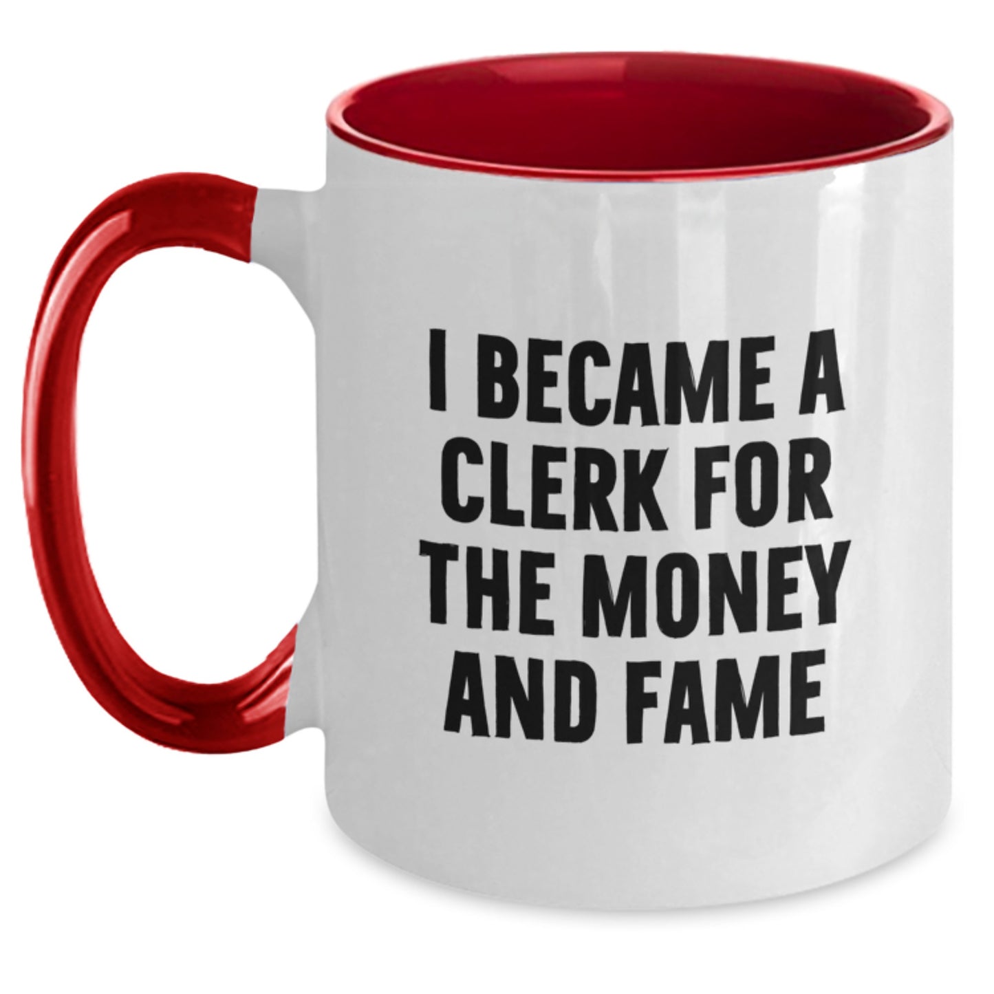 Funny Clerk Gifts From Friends - I Became A Clerk For The Money And Fame Two Tone Coffee Mug, Perfect Graduation Unique Gifts for Clerk Men, Women, Coworkers, and Family - Main