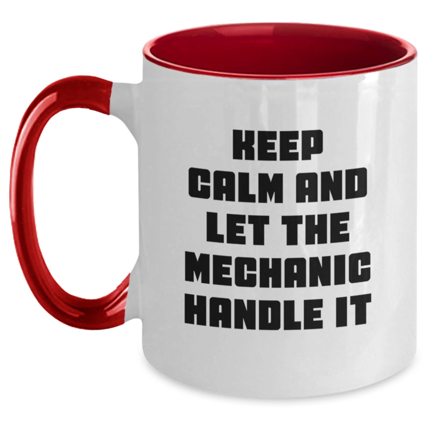 Funny Mechanic Gifts from Friends - Keep Calm Let The Mechanic Handle It, Two Tone Coffee Mug for Mechanic Graduation - Main
