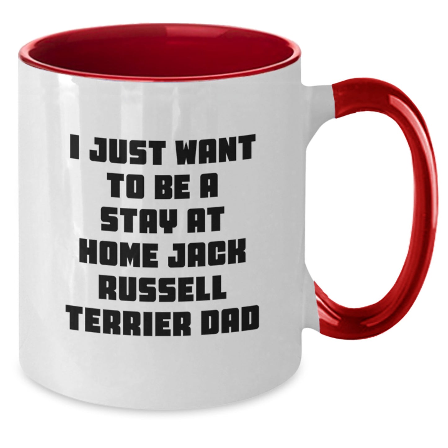 Funny Jack Russell Terrier Dog Gifts from Dad - I Just Want To Be A Stay At Home Jack Russell Terrier Dad Graduation Two Tone Coffee Mug - Additional