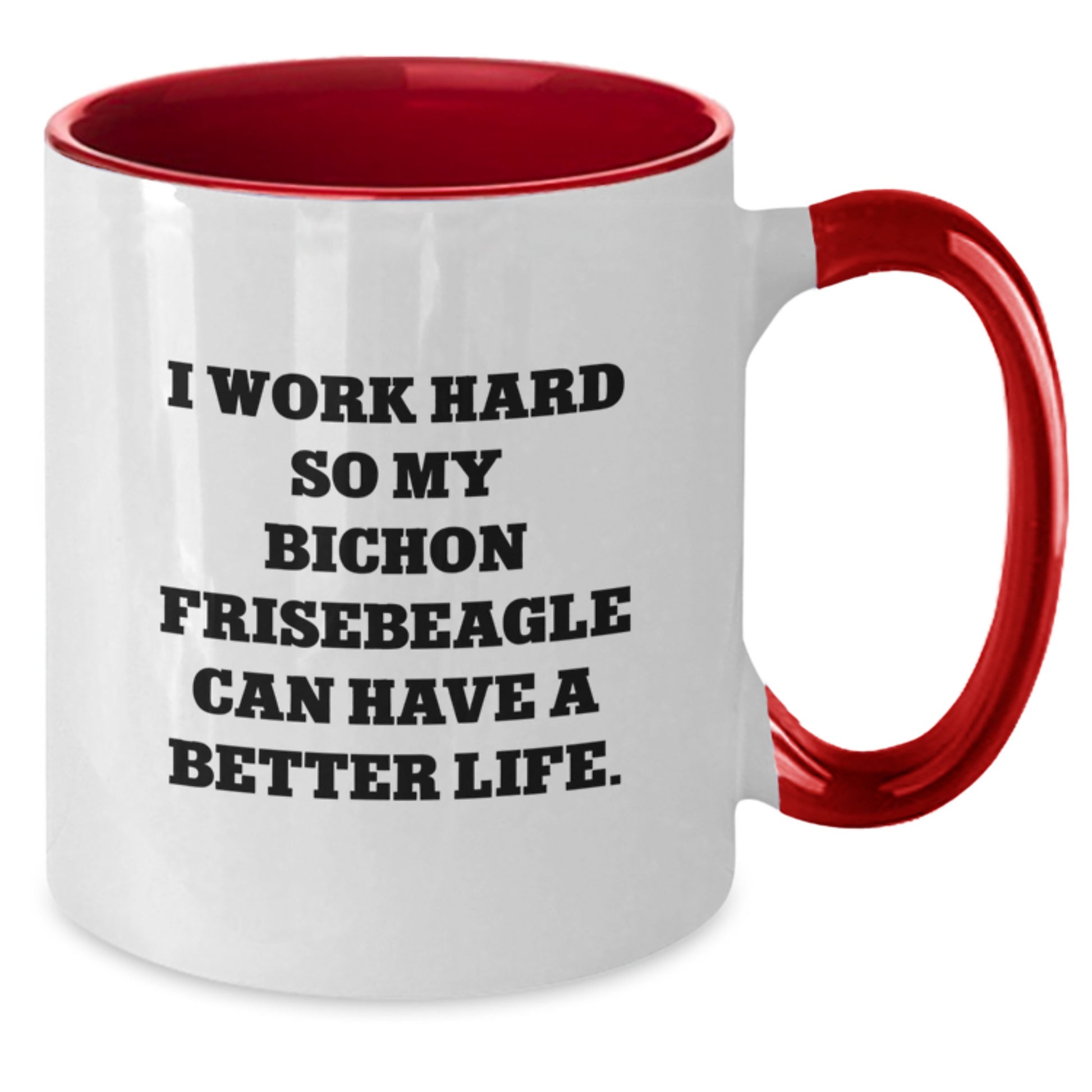 Bichon Frise Dog Gifts, Funny Quote In Two Tone Coffee Mug, Gifts from Friends to Family, Birthday Unique Gifts for Bichon Frise Dog Lovers, Encouragement for Hard-Working Humans - Additional