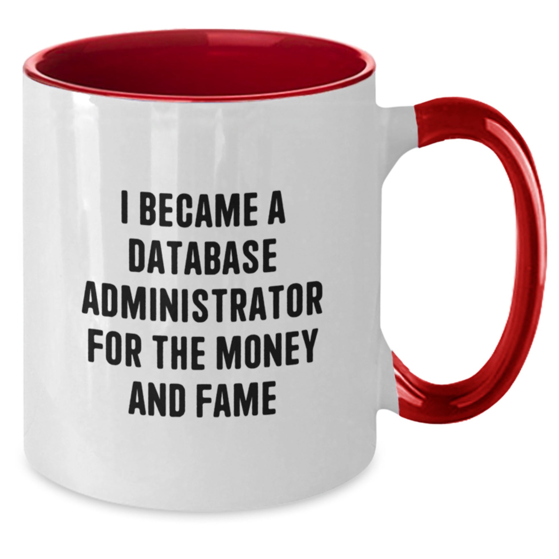Funny Database Administrator Gifts from Friends for Men - I Became A Database Administrator For The Money And Fame Quote on Two Tone Coffee Mug, Graduation Unique Items - Additional
