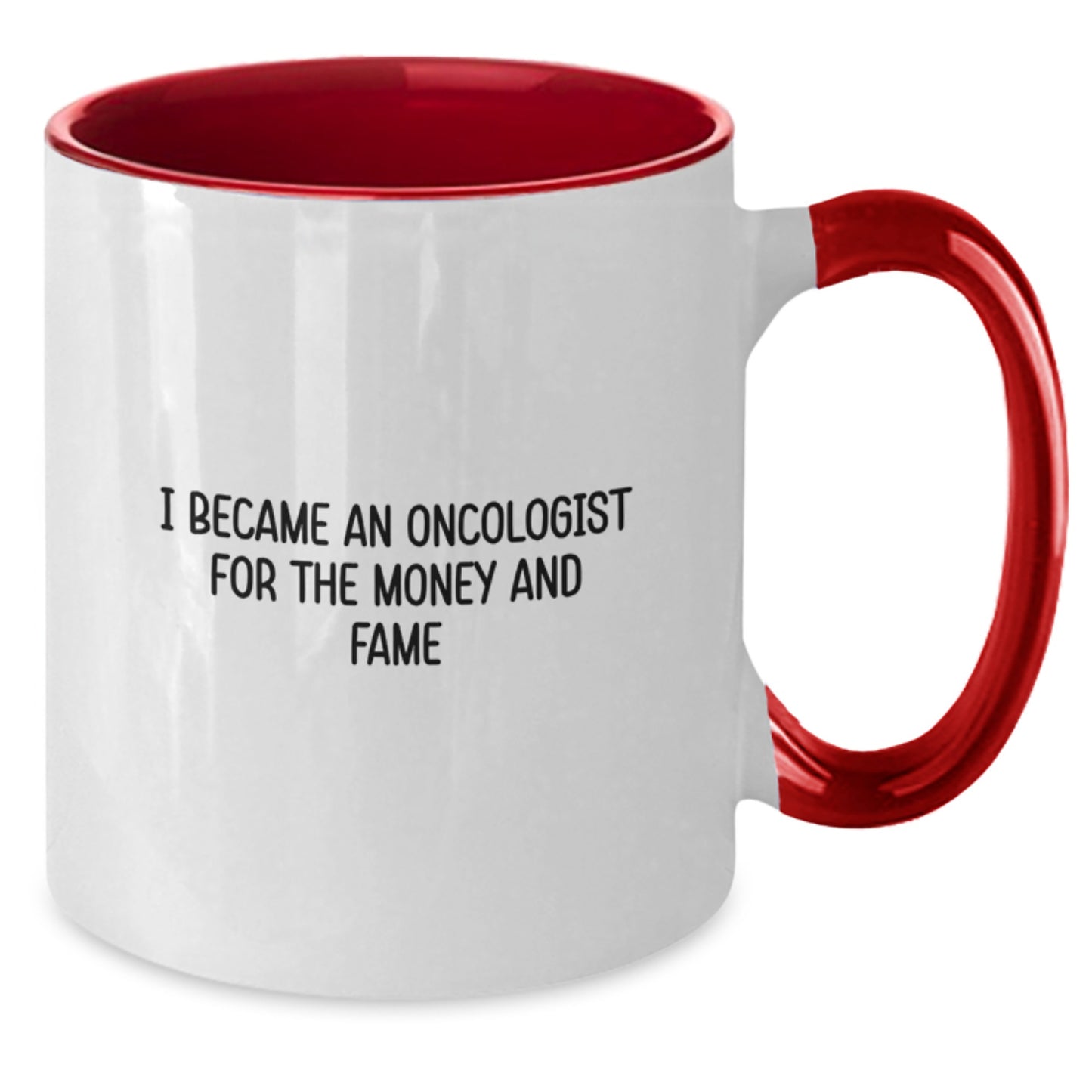 Funny Oncologist Gifts, I Became An Oncologist For The Money And Fame, Two Tone Coffee Mug, Birthday Unique Gifts from Men to Oncologist - Additional