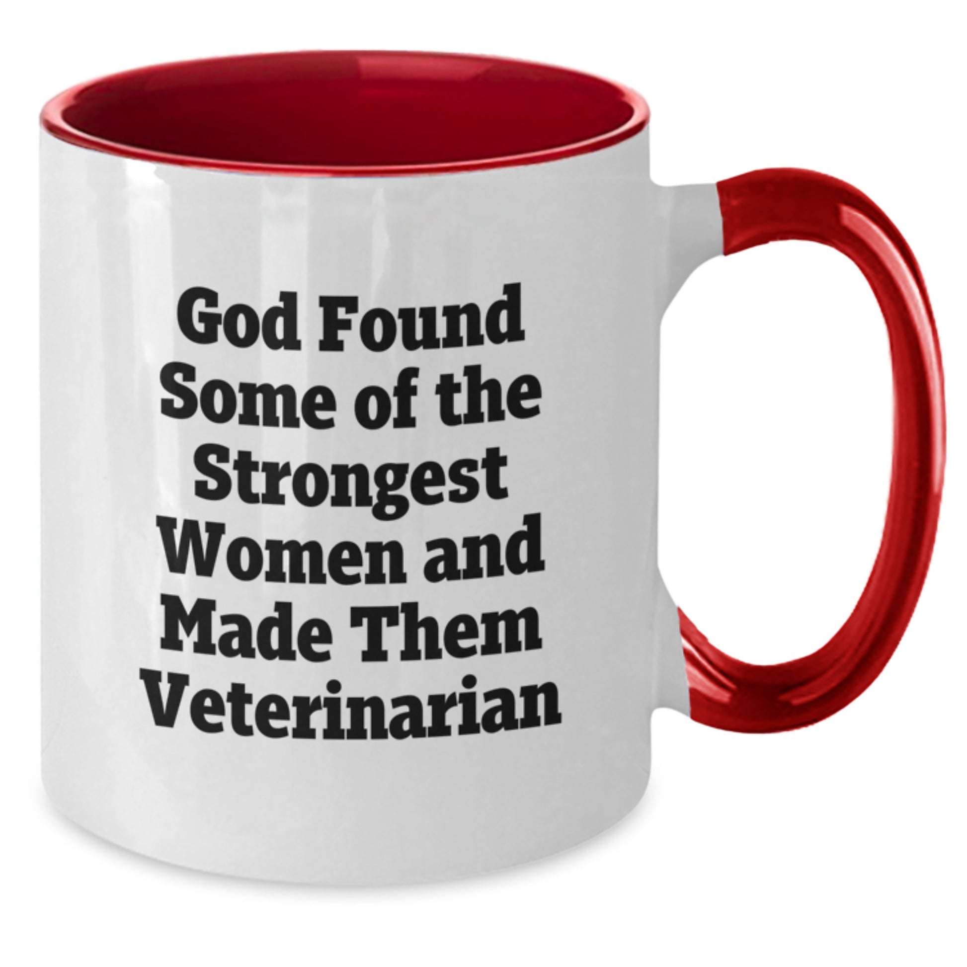 Funny Veterinarian Gifts from Men to Women - God Found Some Of The Strongest Women And Made Them Veterinarian Two Tone Coffee Mug for Birthday Unique Gifts - Additional