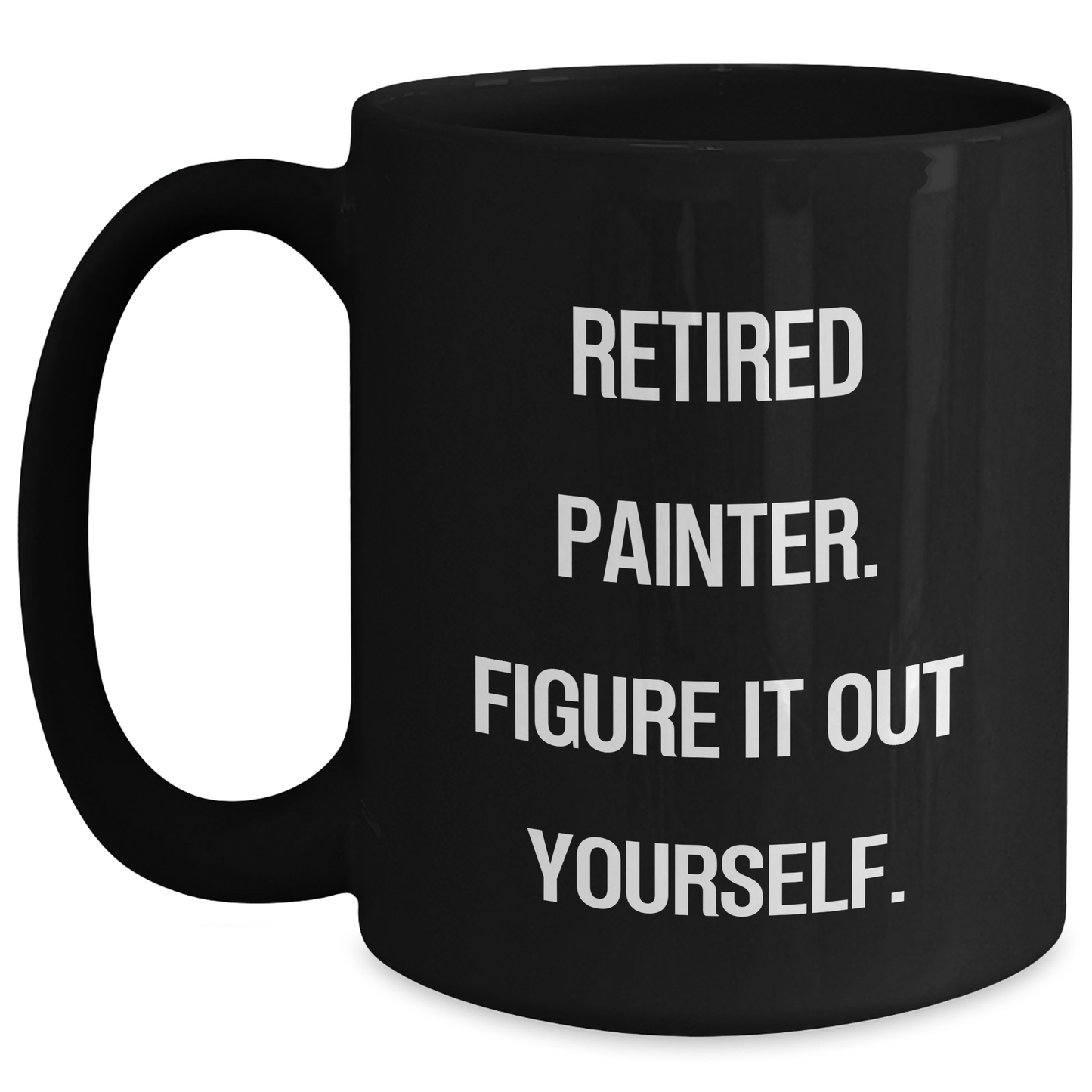 Funny Painter Gifts from Men - 'Retired Painter. Figure It Out Yourself.' Graduation Unique Gifts for Him - Main