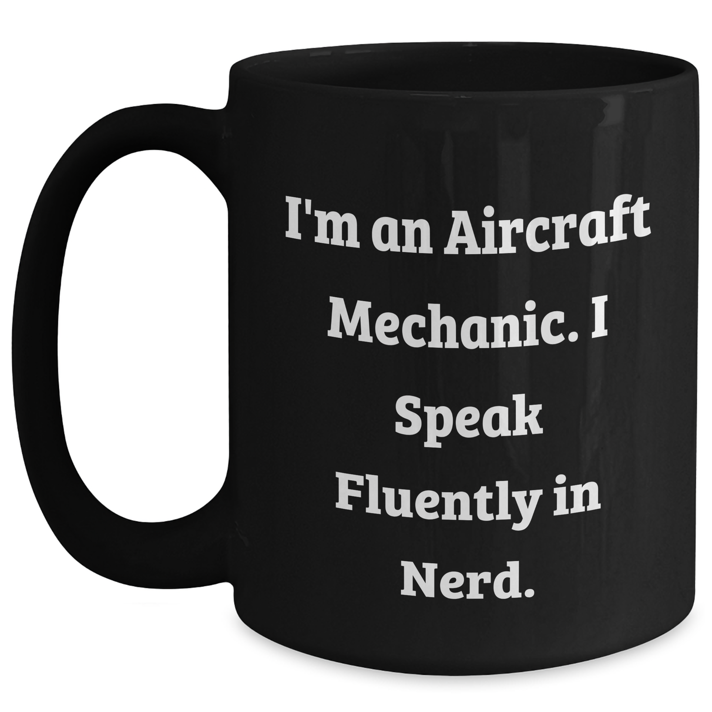 Funny Aircraft Mechanic Gifts for Men from Friends, Unique Graduation Mug, 'I'm An Aircraft Mechanic. I Speak Fluently In genius.', 11oz or 15oz Black Coffee Mug - Main