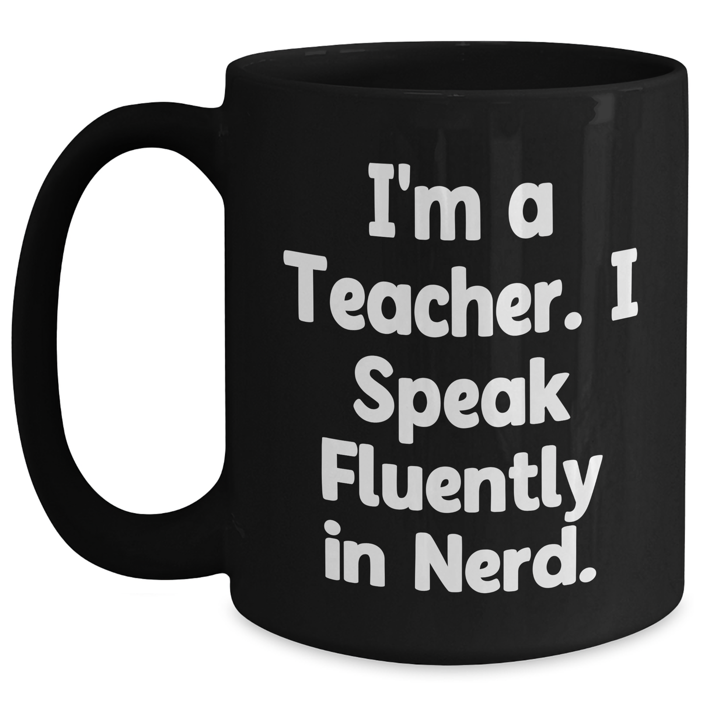 Funny Teacher Gifts from Friends - Black Coffee Mug for Teacher - 'I'm A Teacher. I Speak Fluently In genius.' - Graduation Unique Gifts - Main