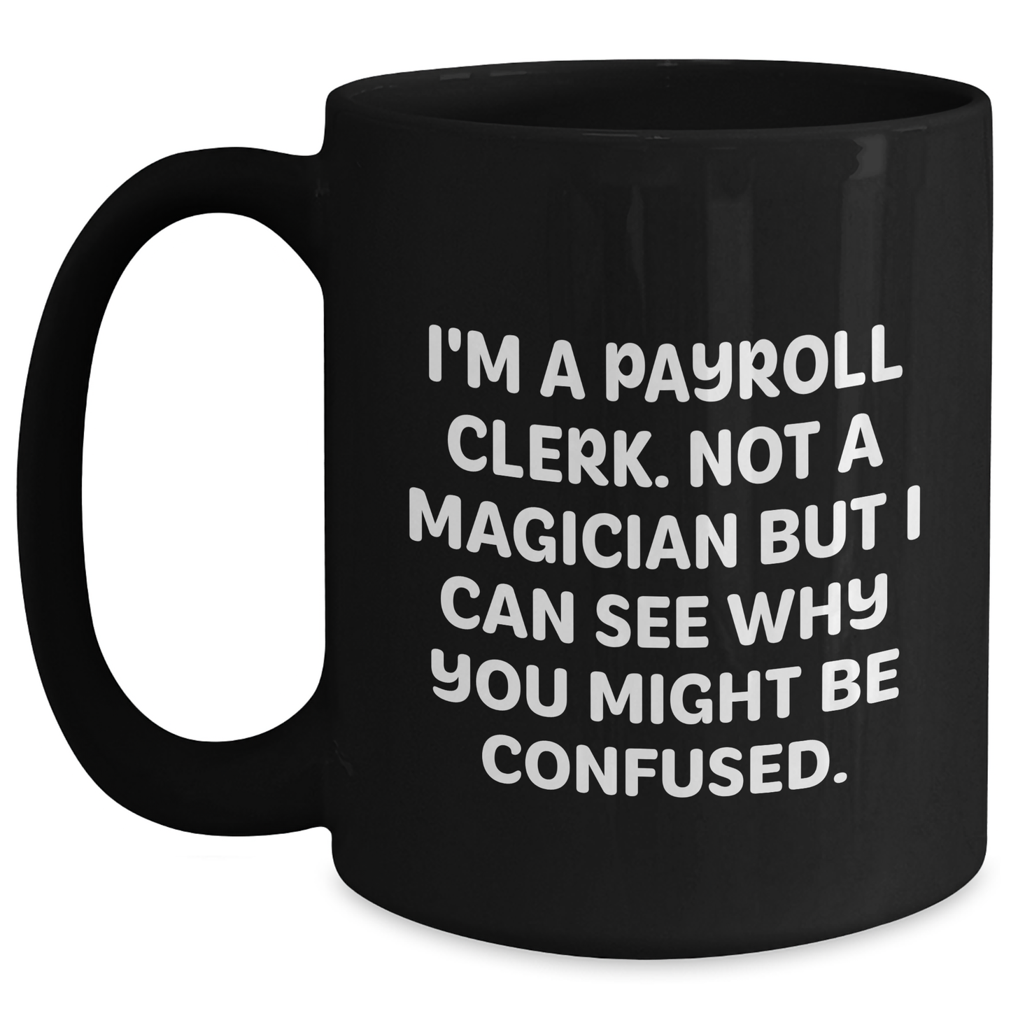 Payroll Clerk Gifts, Funny Quote Black Coffee Mug, Graduation Unique Gifts from Friends - Main