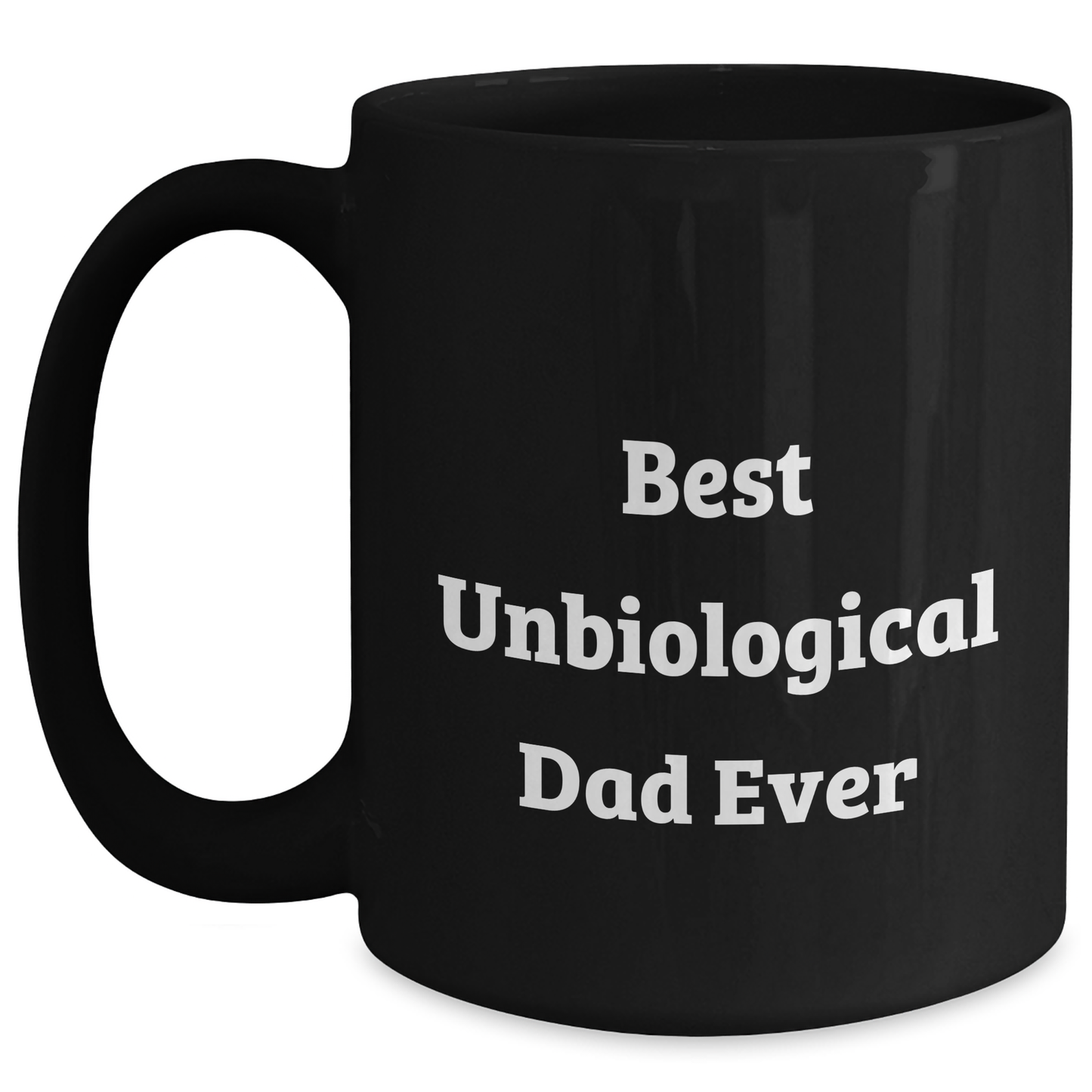 Funny Unbiological Dad Gifts from Men to Best Unbiological Dad Ever on Father's Day Unique Gifts Black Coffee Mug - Main