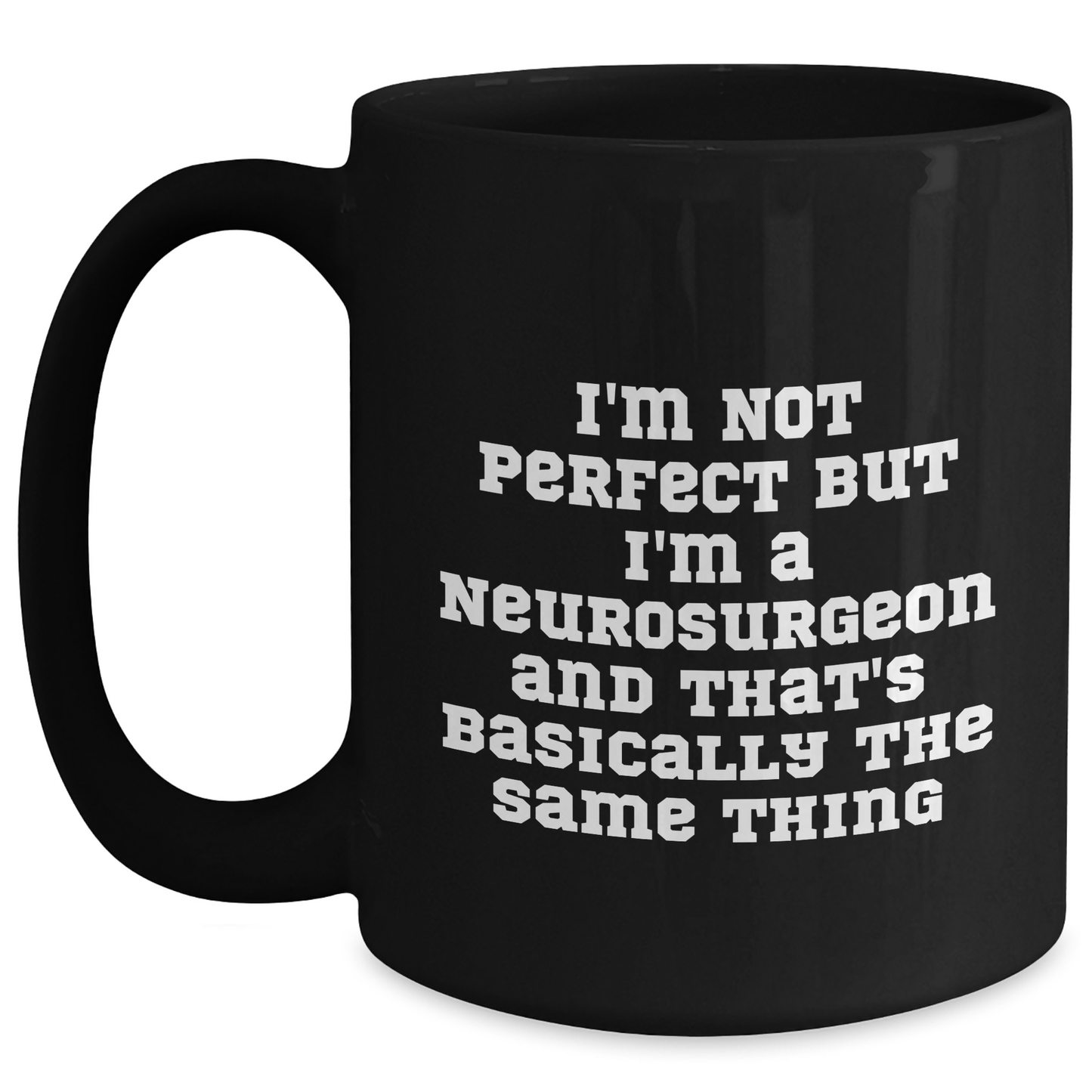 Funny Neurosurgeon Gifts for Men from Father's Day Unique, I'm a Neurosurgeon and That's Basically the Same Thing Black Coffee Mug, Perfect for Dad, Husband, or Friend - Main