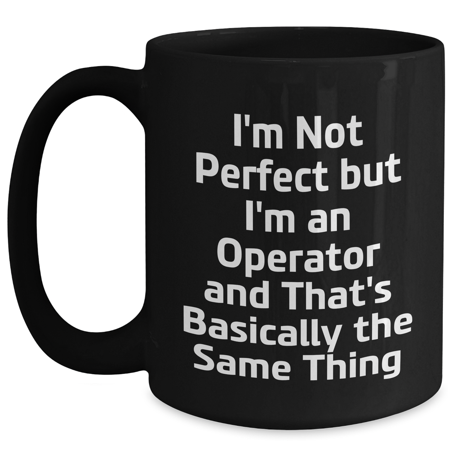 Operator Gifts from Friends, Operator Black Coffee Mug for Graduation, 'I'm Not Perfect But I'm An Operator...' - Main