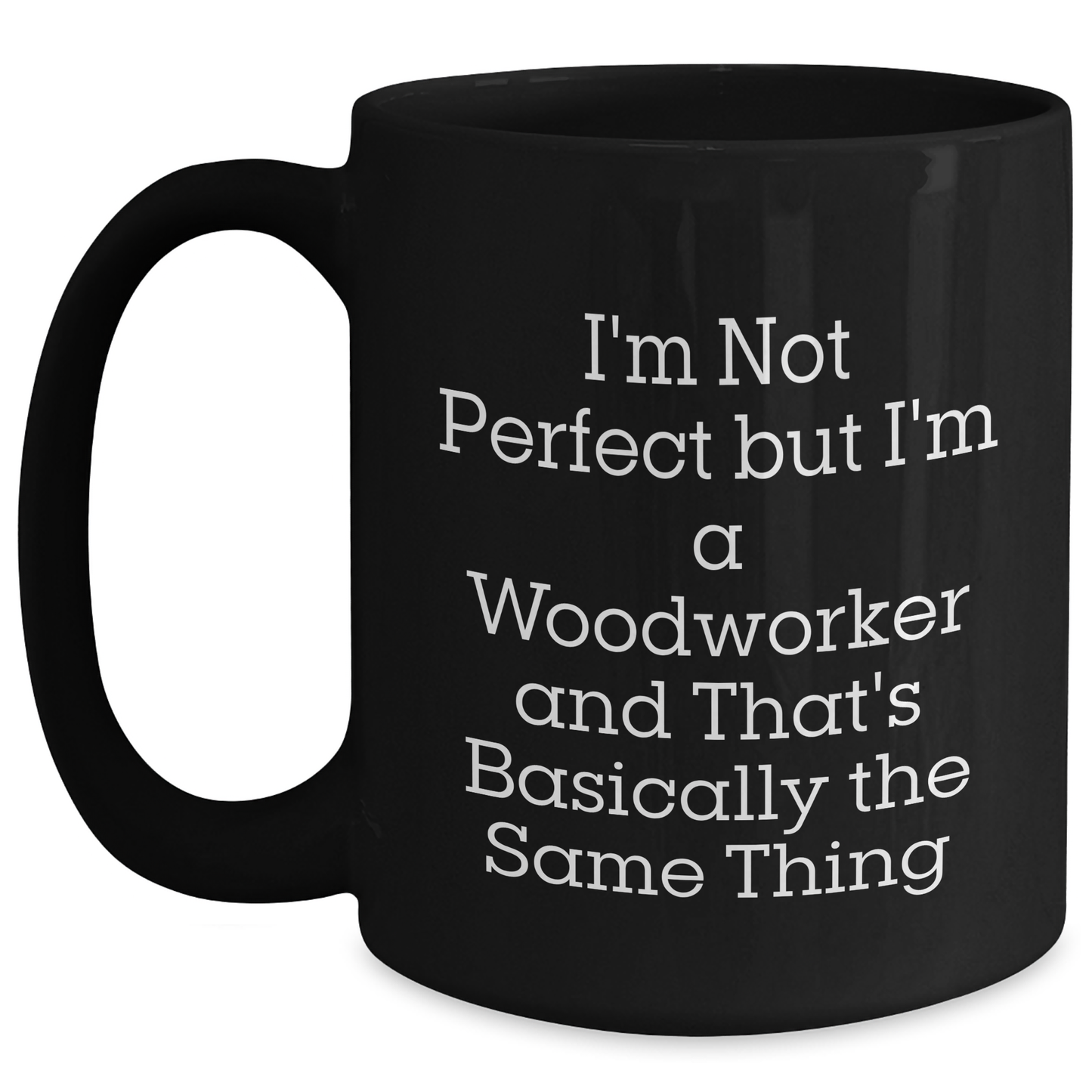 Funny Woodworker Gifts from Men to Woodworker Friends and Family Black Coffee Mug - Main