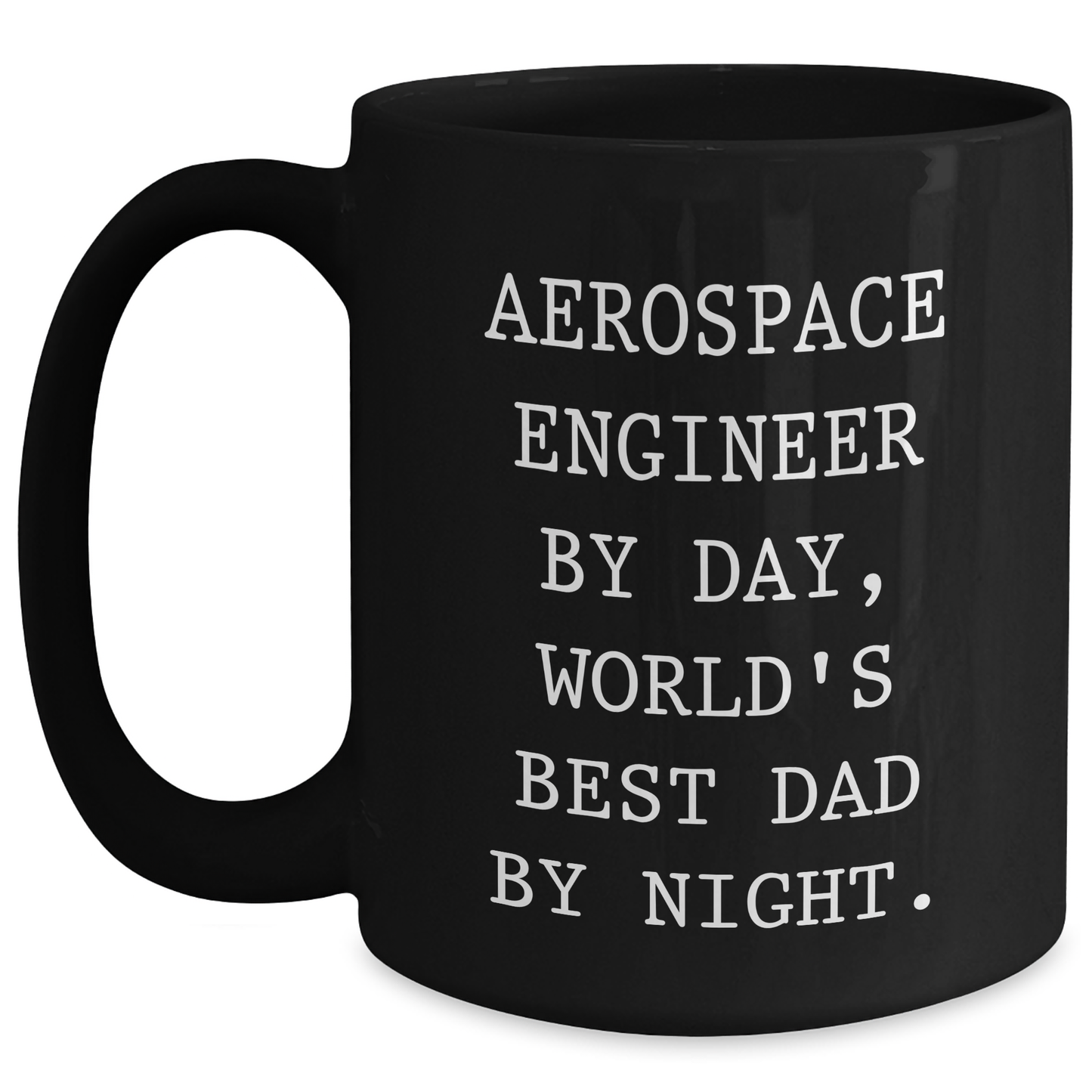 Aerospace Engineer Gifts, Funny Quote, Black Coffee Mug for Father's Day, Gifts from Family - 'Aerospace Engineer By Day, World's Best Dad By Night.' - Main