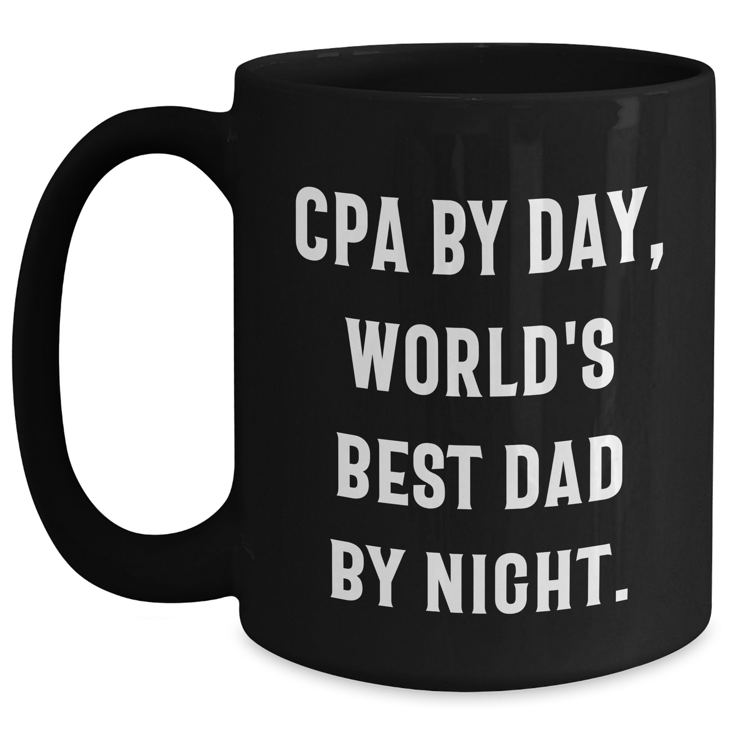 CPA Gifts, World's Best Dad by Night, Funny Black Coffee Mug - Funny CPA Gifts for Men, Unique Father's Day Unique Gifts from Family - Main