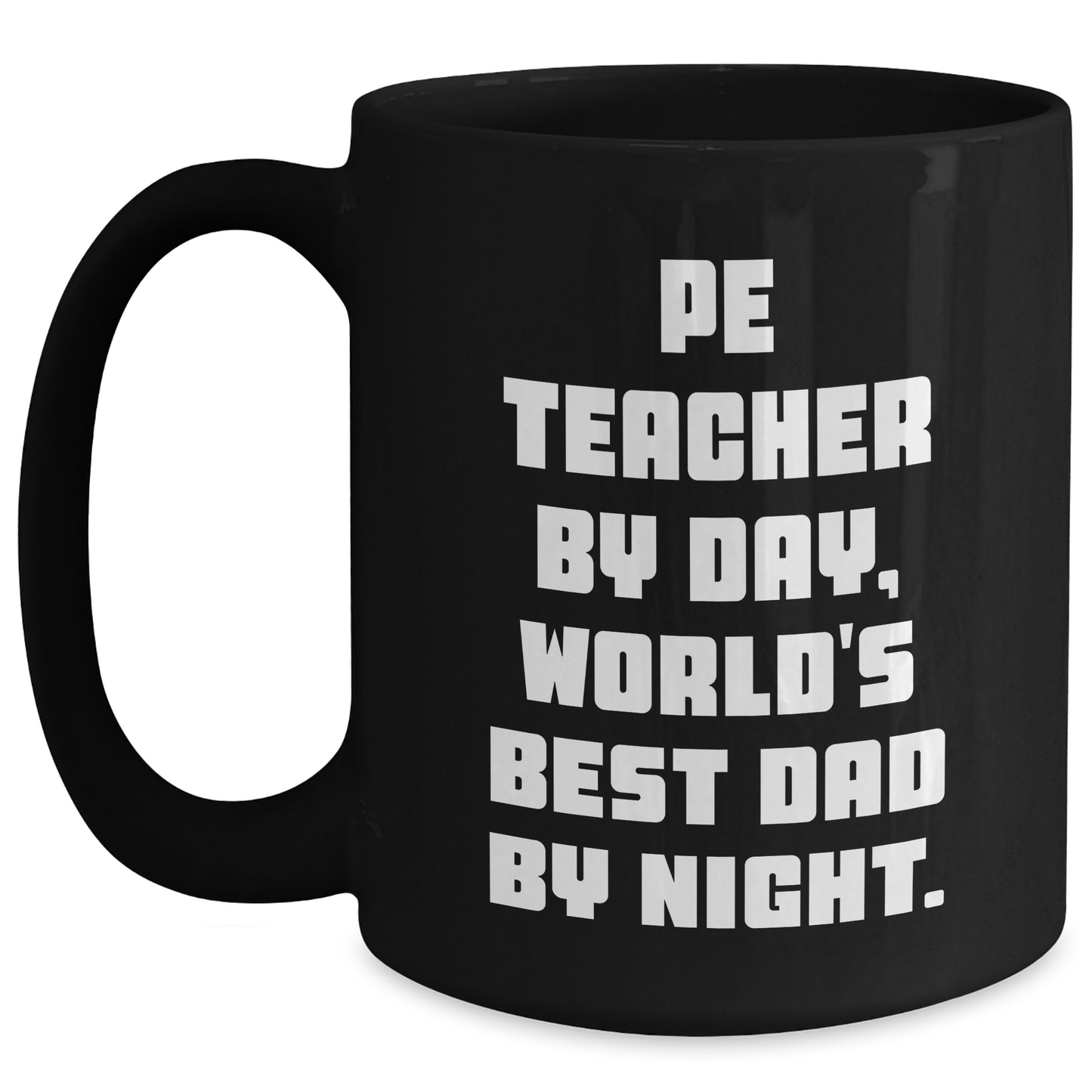 Funny PE Teacher Gifts - 'Pe Teacher By Day, World's Best Dad By Night' Black Coffee Mug for Father's Day, Gifts from Men, Gifts for PE Teachers - Main