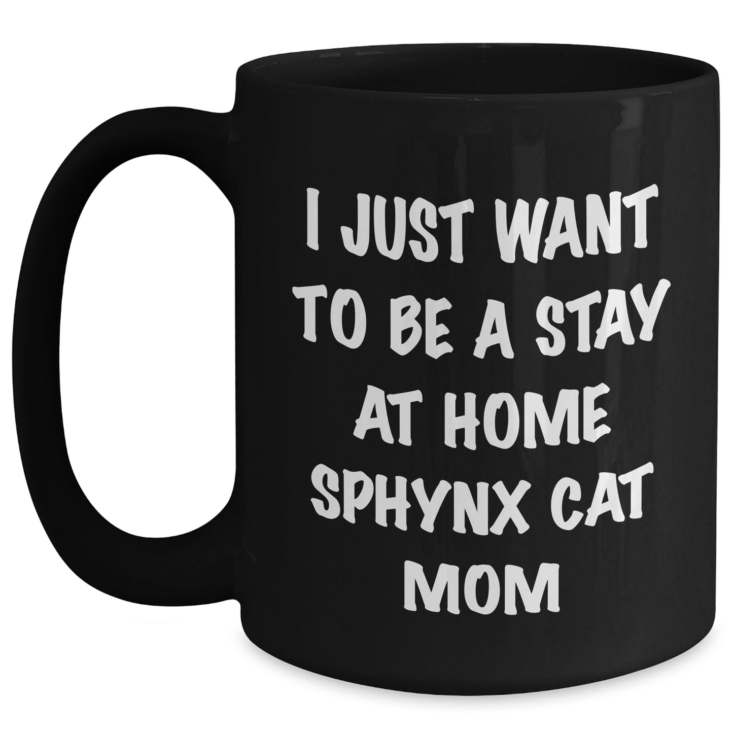 Funny Sphynx Cat Gifts, I Just Want To Be A Stay At Home Sphynx Cat Mom Mug, Graduation Unique Gifts from Women to Sphynx Cat Mom Friends - Main