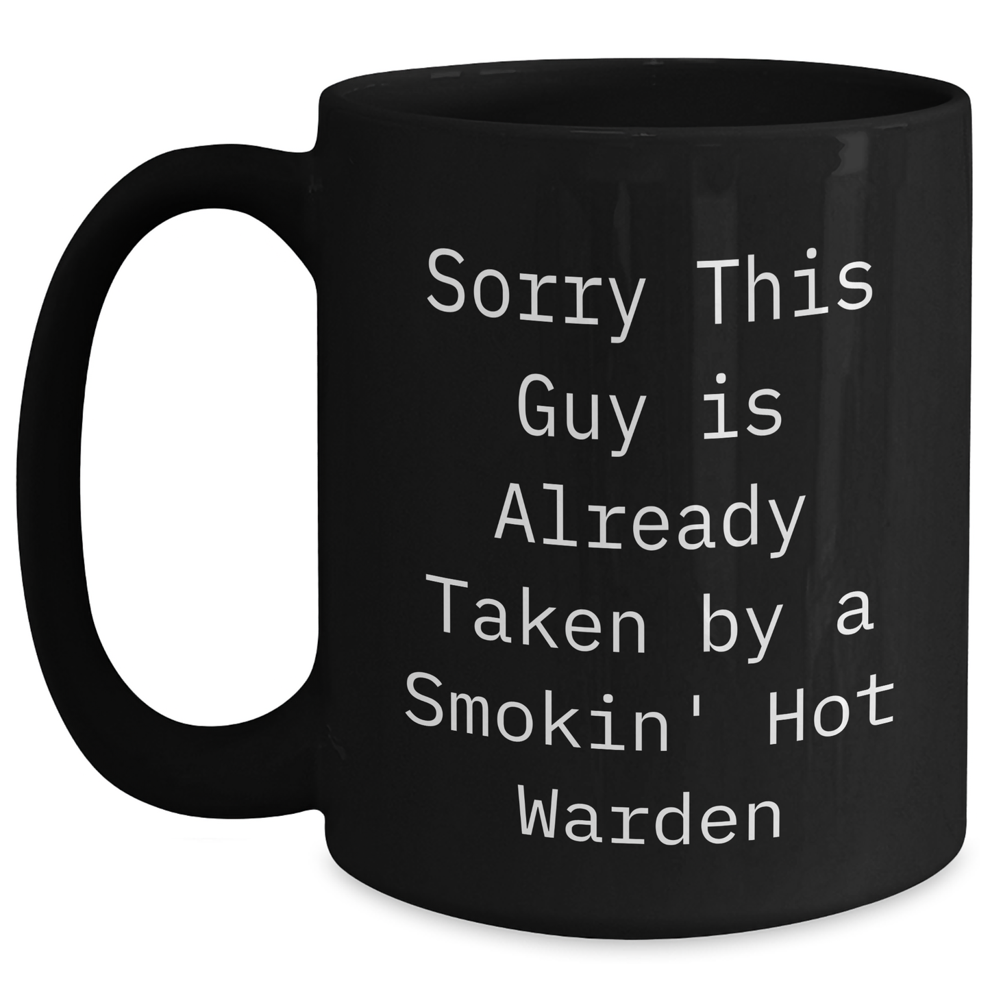 Warden Gifts Funny Mug, Sorry This Guy Is Already Taken By A Smokin' Hot Warden, Black Coffee Mug for Men, Father's Day Unique Gifts from Family - Main
