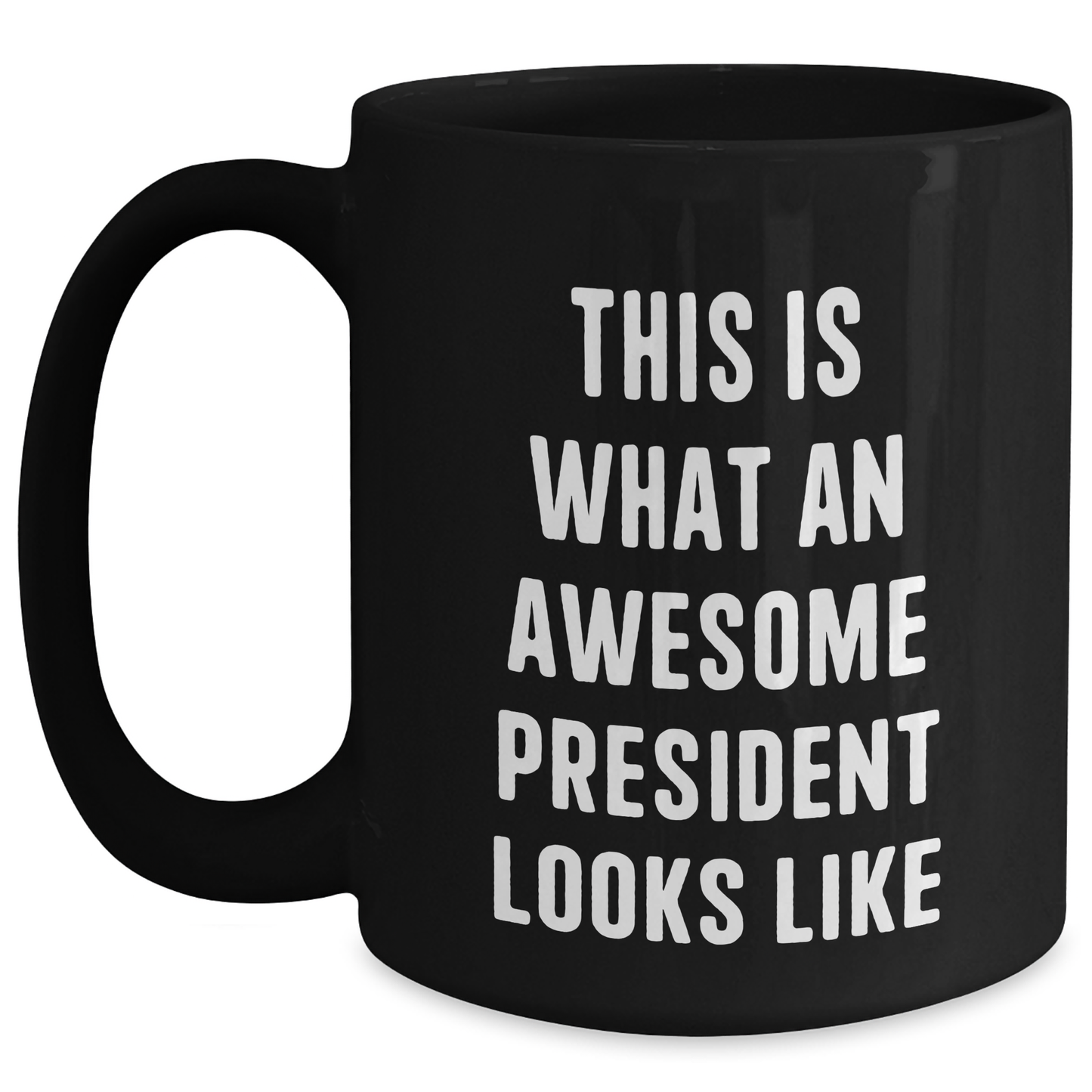 Funny President Gifts for Men - This Is What An Awesome President Looks Like Black Coffee Mug, Gifts from Family, Unique Father's Day Unique Gifts - Main