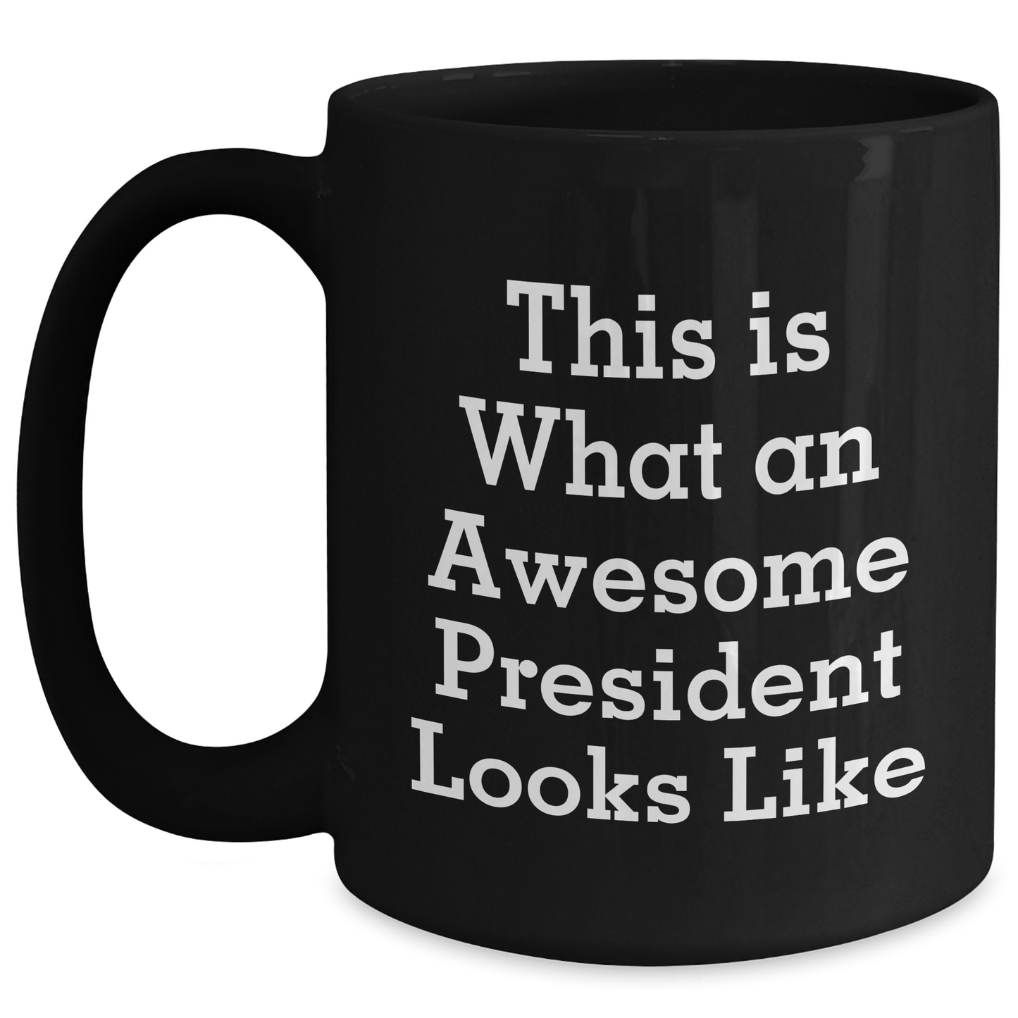Funny President Quote Black Coffee Mug, Gifts from Men to President, This Is What An Awesome President Looks Like, Father's Day Unique Gifts - Main
