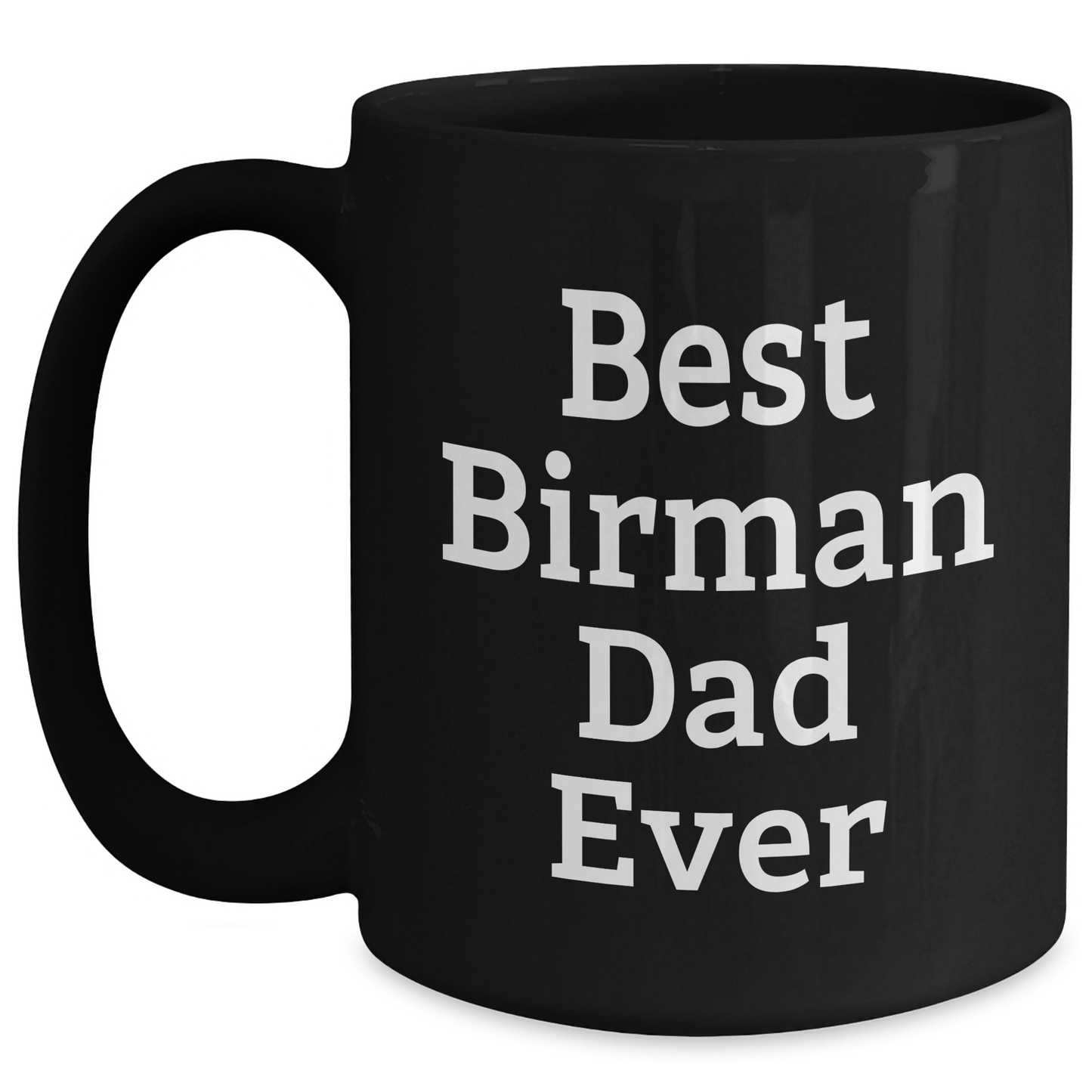 Gifts from Family - Best Birman Dad Ever, Enthusiastic Birman Cat Lover, Unique Black Coffee Mug for Men on Father's Day - Main