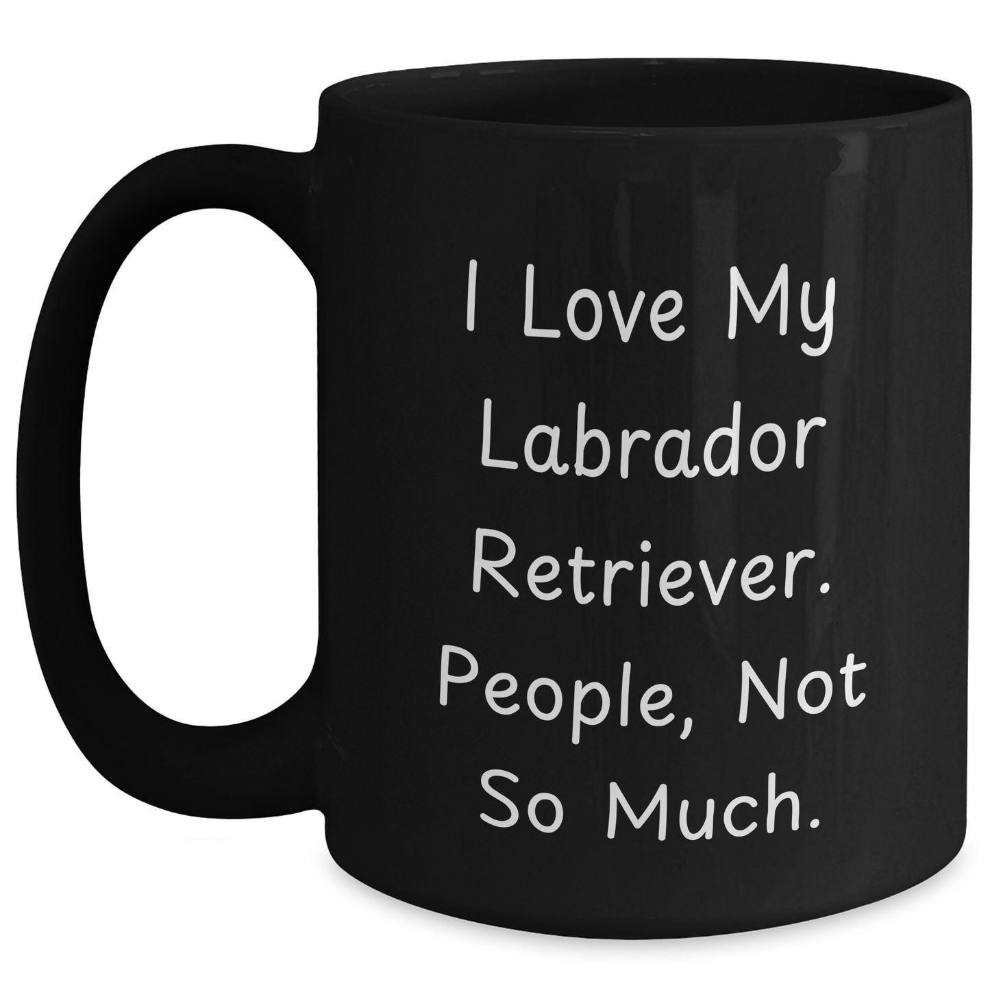 Funny Labrador Retriever Dog Lover Gifts for Men from Coworkers - 'I Love My Labrador Retriever. People, Not So Much.' Black Coffee Mug for Graduation - Main